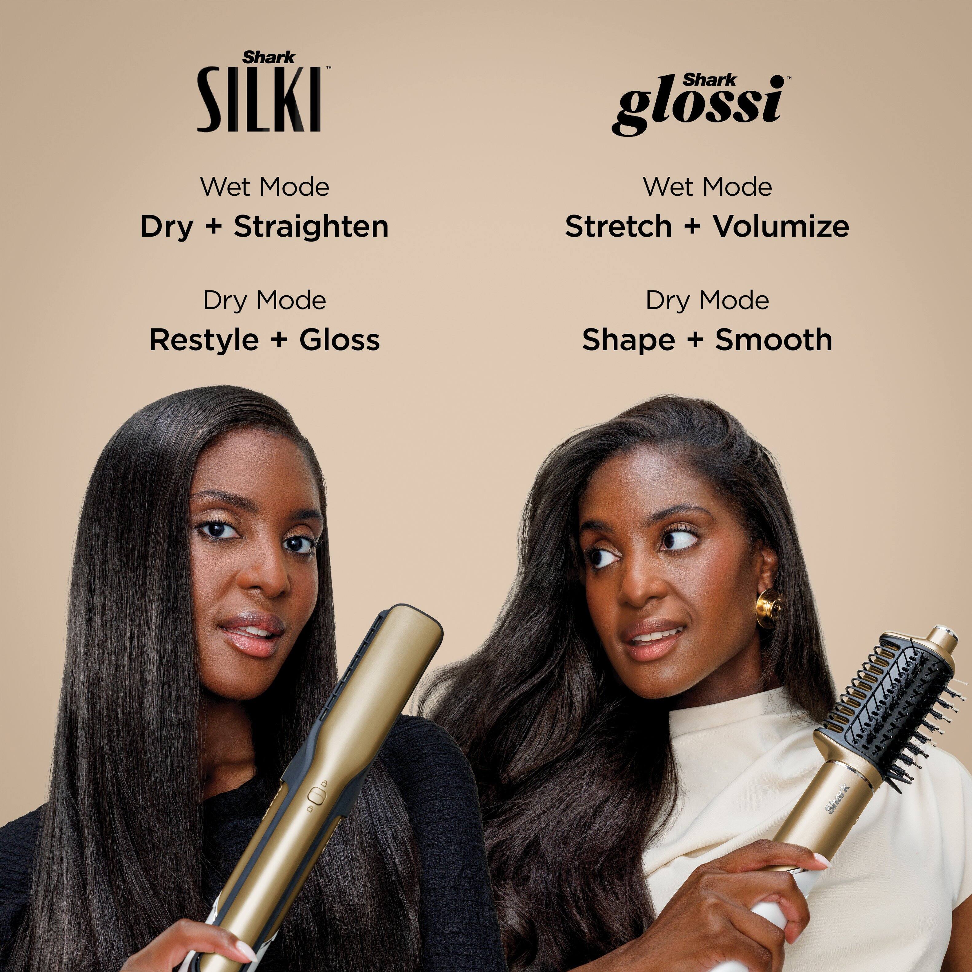 Shark SILKI  
Wet Mode  
Dry + Straighten  
Dry Mode  
Restyle + Gloss  

Shark glossi  
Wet Mode  
Stretch + Volumize  
Dry Mode  
Shape + Smooth