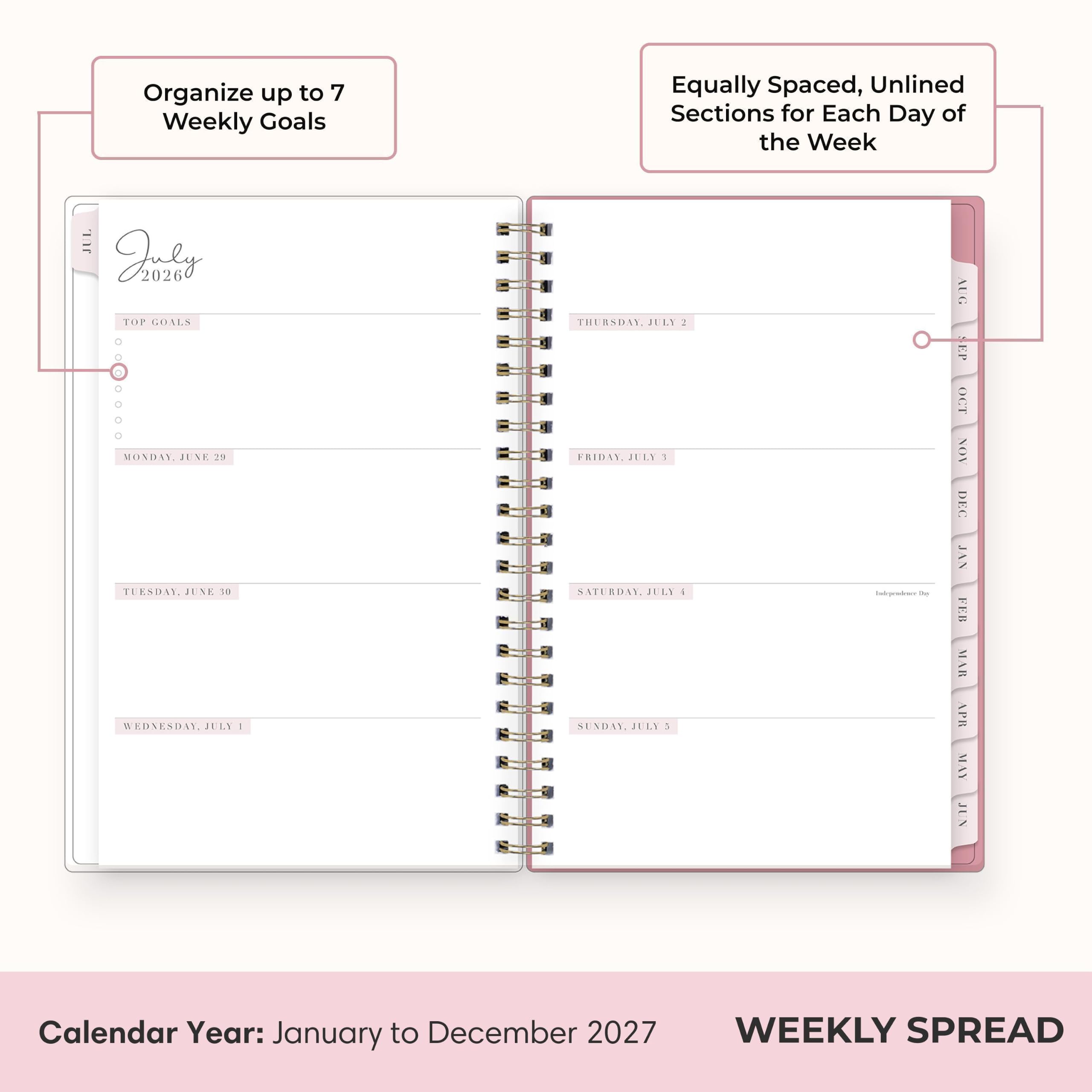 Organize up to 7 Weekly Goals

Equally Spaced, Unlined Sections for Each Day of the Week

Instancia 2026 TOP GOALS
MONDAY, JUNE 29
TUESDAY, JUNE 30
WEDNESDAY, JULY 1
THURSDAY, JULY 2
FRIDAY, JULY 3
SATURDAY, JULY 4
SUNDAY, JULY 5

Calendar Year: January to December 2027
WEEKLY SPREAD