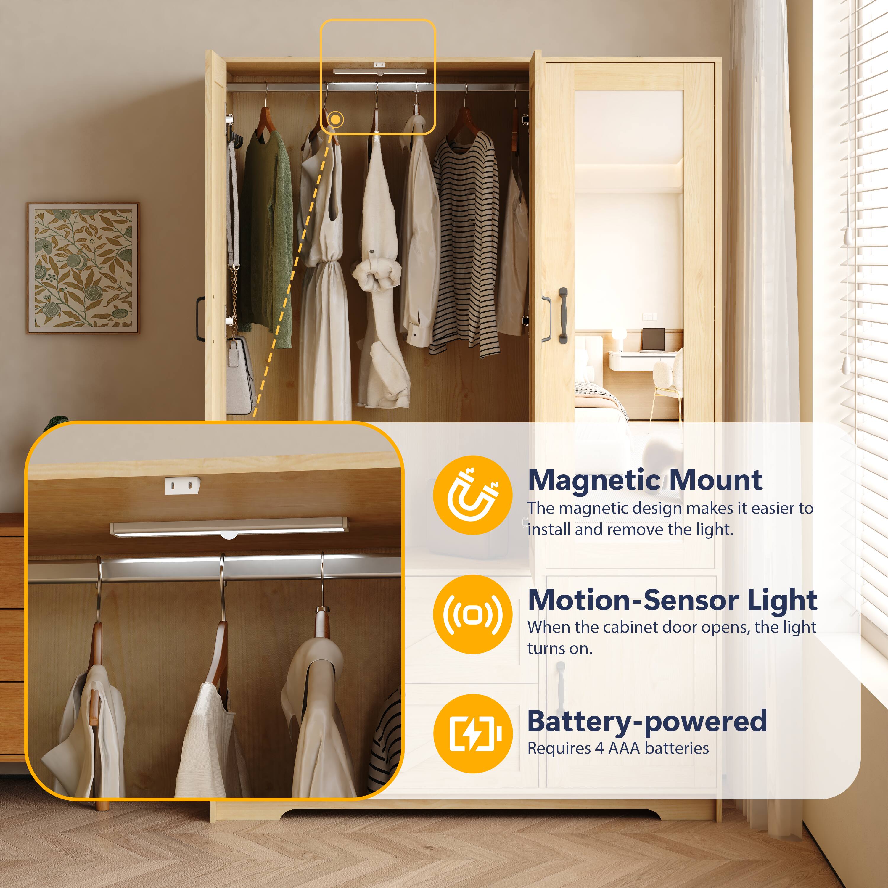 A Magnetic Mount The magnetic design makes it easier to install and remove the light. Motion-Sensor Light (lo)) When the cabinet door opens, the light turns on. [+] Battery-powered Requires 4 AAA batteries