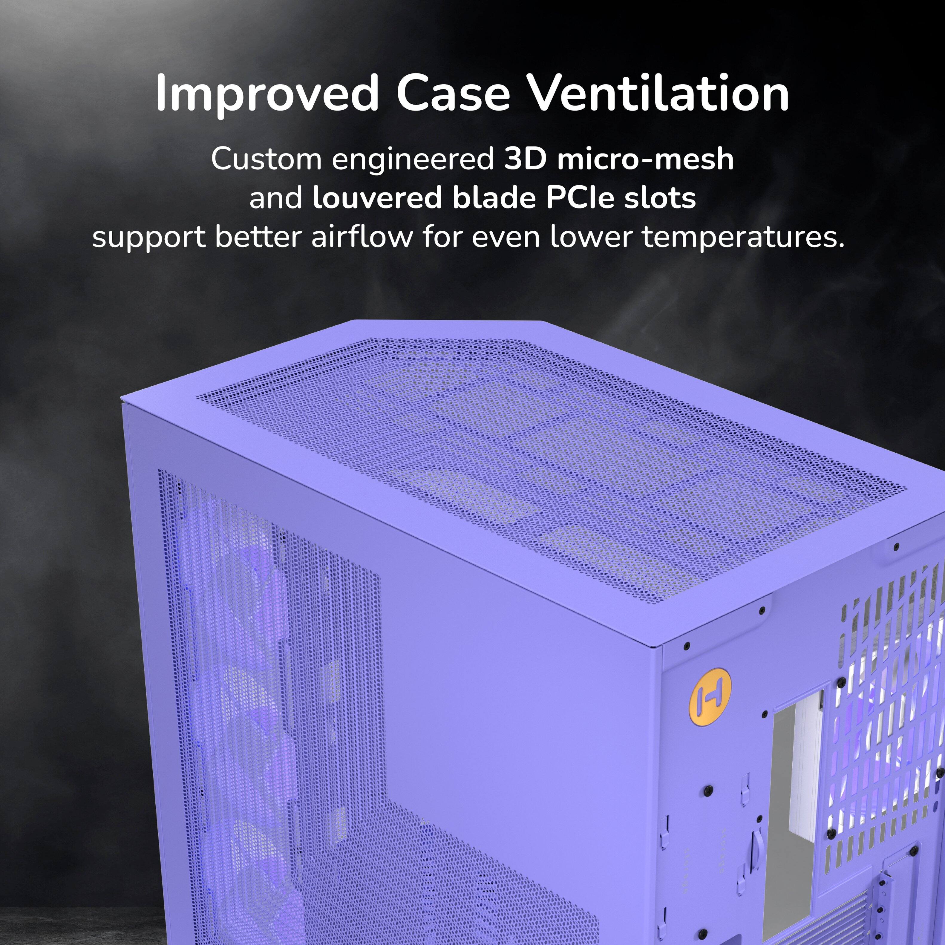 Improved Case Ventilation  
Custom engineered 3D micro-mesh and louvered blade PCIe slots support better airflow for even lower temperatures.