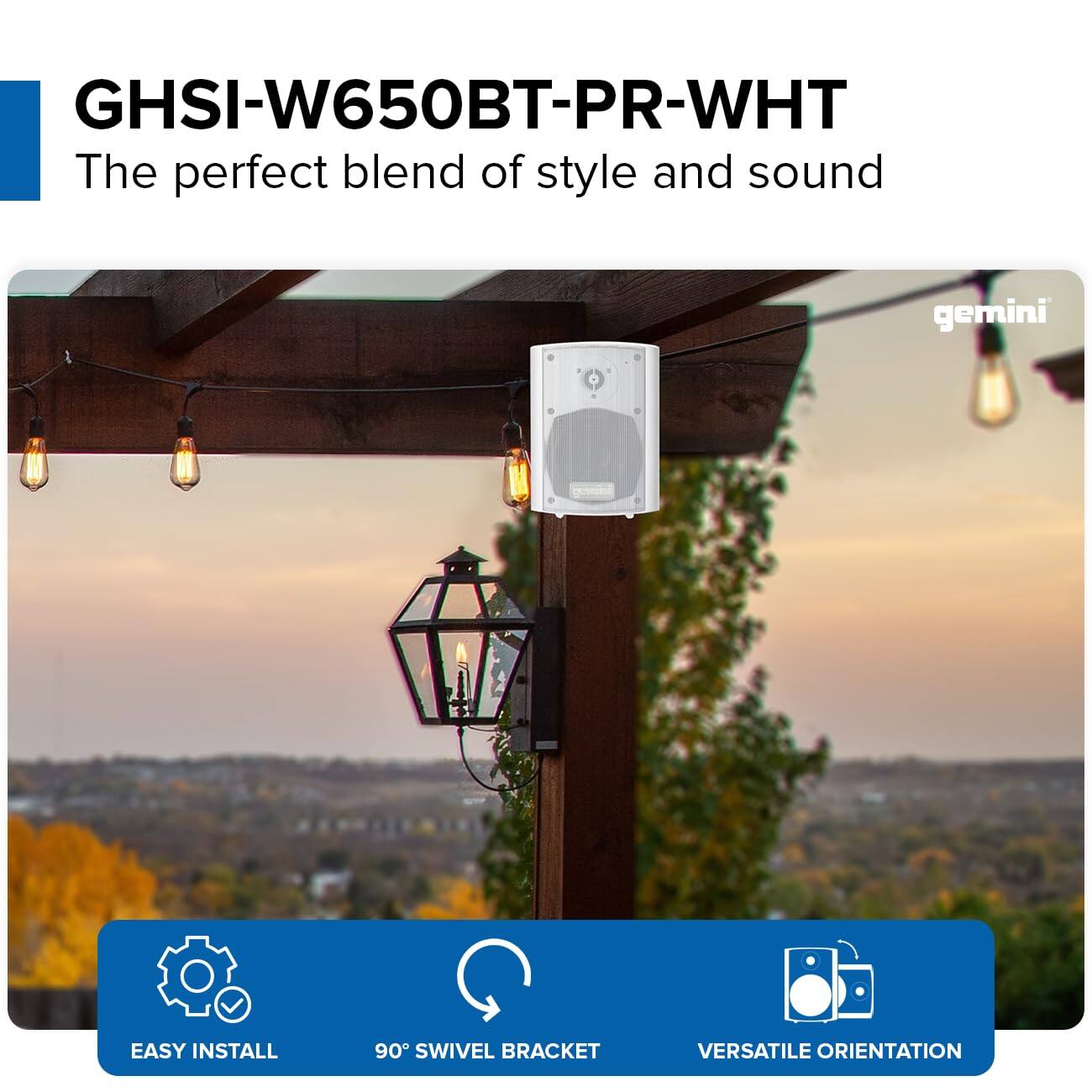 GHSI-W650BT-PR-WHT  
The perfect blend of style and sound  

gemini  

EASY INSTALL  
90° SWIVEL BRACKET  
VERSATILE ORIENTATION