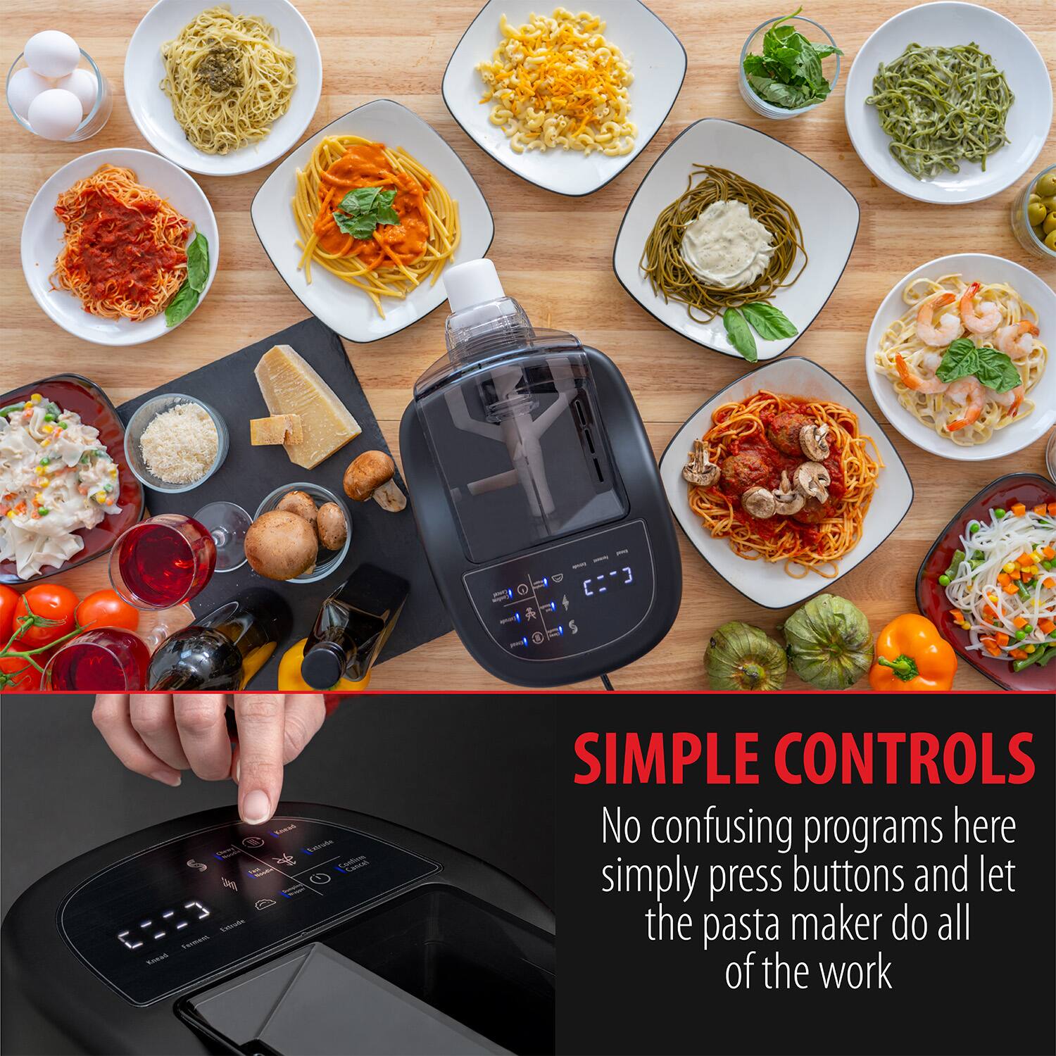 C - 3 - tasuto Tarmans SARuS eat Tart SIMPLE CONTROLS

No confusing programs here simply press buttons and let the pasta maker do all of the work

SIMPLE CONTROLS

No confusing programs here simply press buttons and let the pasta maker do all of the work