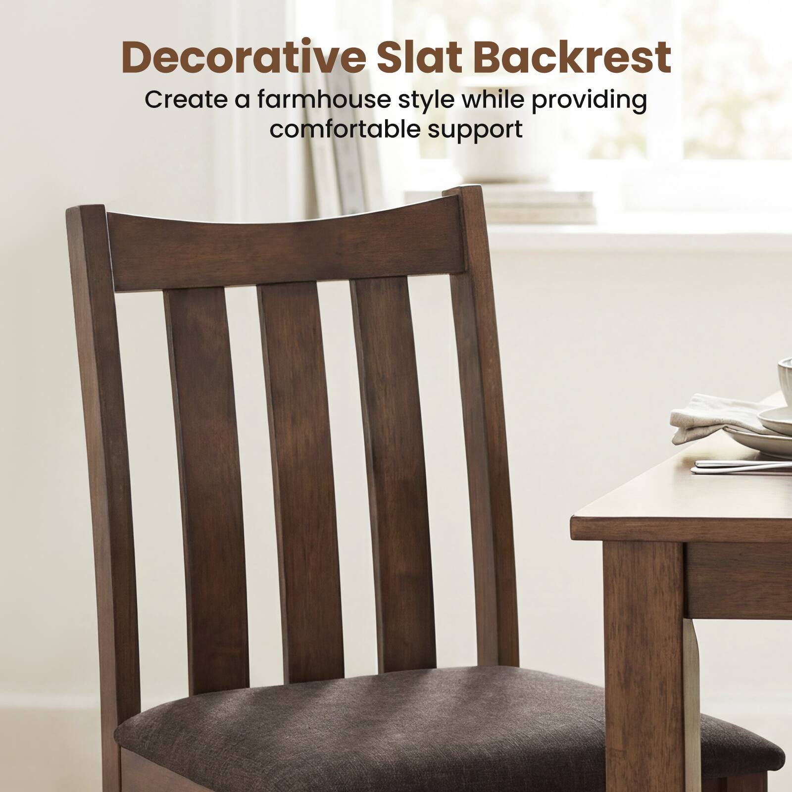 Decorative Slat Backrest  
Create a farmhouse style while providing comfortable support