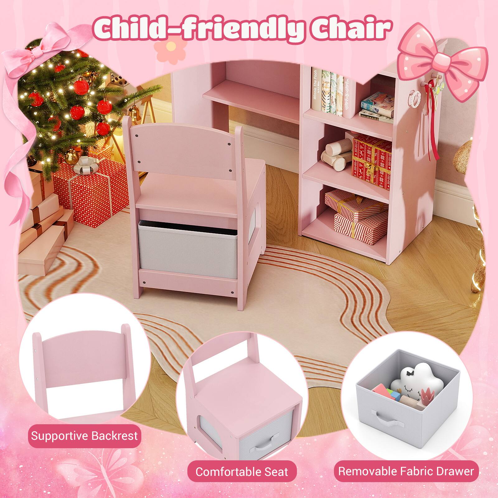 Child-friendly Chair

- Supportive Backrest
- Comfortable Seat
- Removable Fabric Drawer
