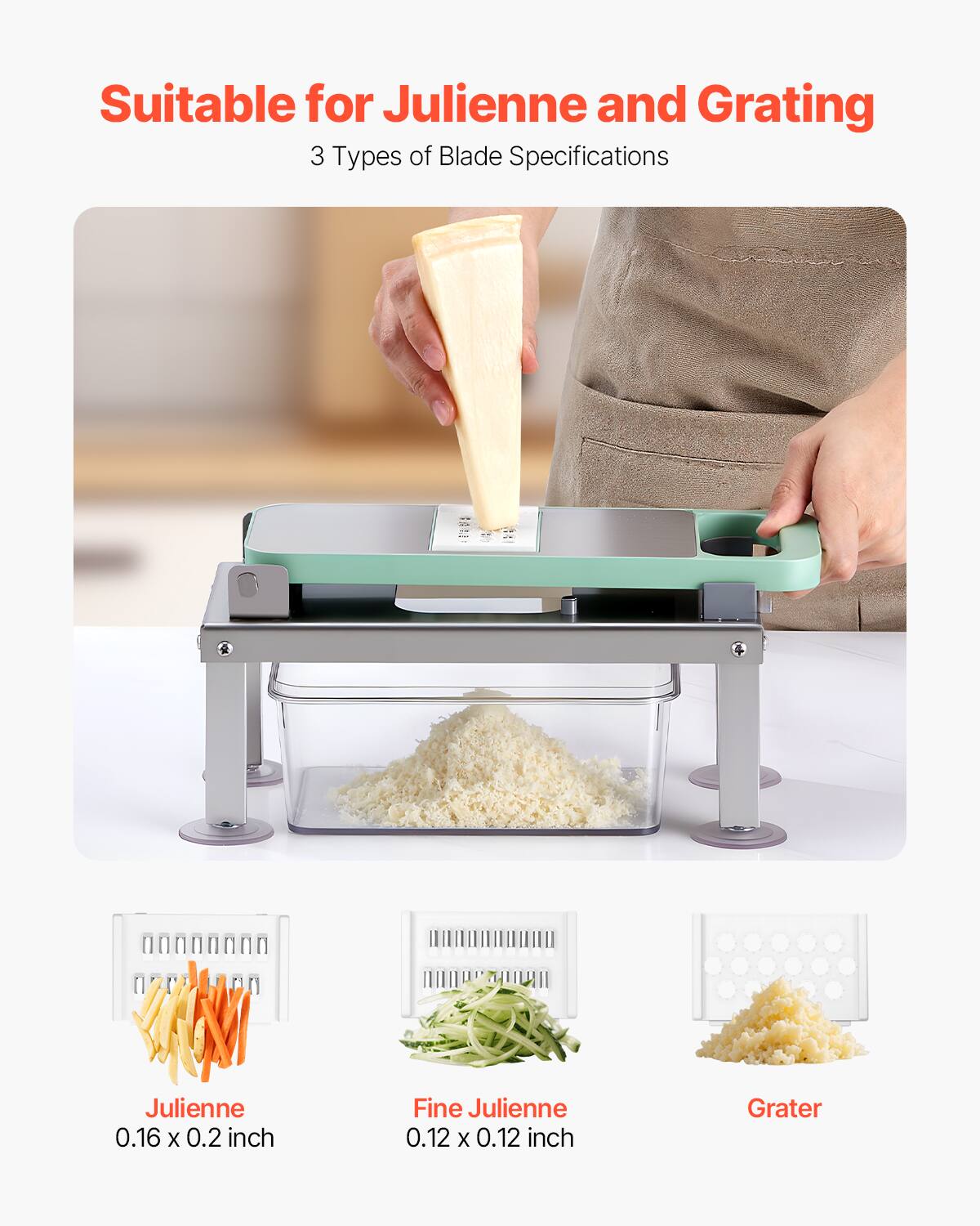 Suitable for Julienne and Grating

3 Types of Blade Specifications

Julienne  
0.16 x 0.2 inch

Fine Julienne  
0.12 x 0.12 inch

Grater