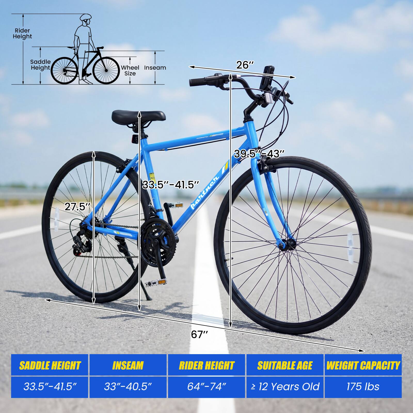 Rider Height: 64"-74"  
Saddle Height: 33.5"-41.5"  
Wheel Size: 27.5"  
Inseam Size: 33"-40.5"  
Suitable Age: ≥ 12 Years Old  
Weight Capacity: 175 lbs