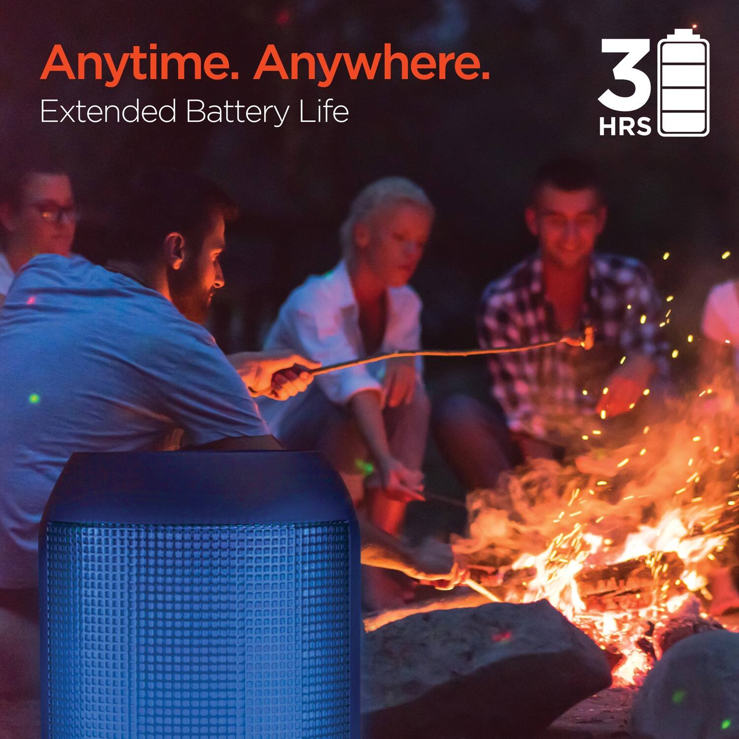 Anytime. Anywhere.  
Extended Battery Life  
3 HRS