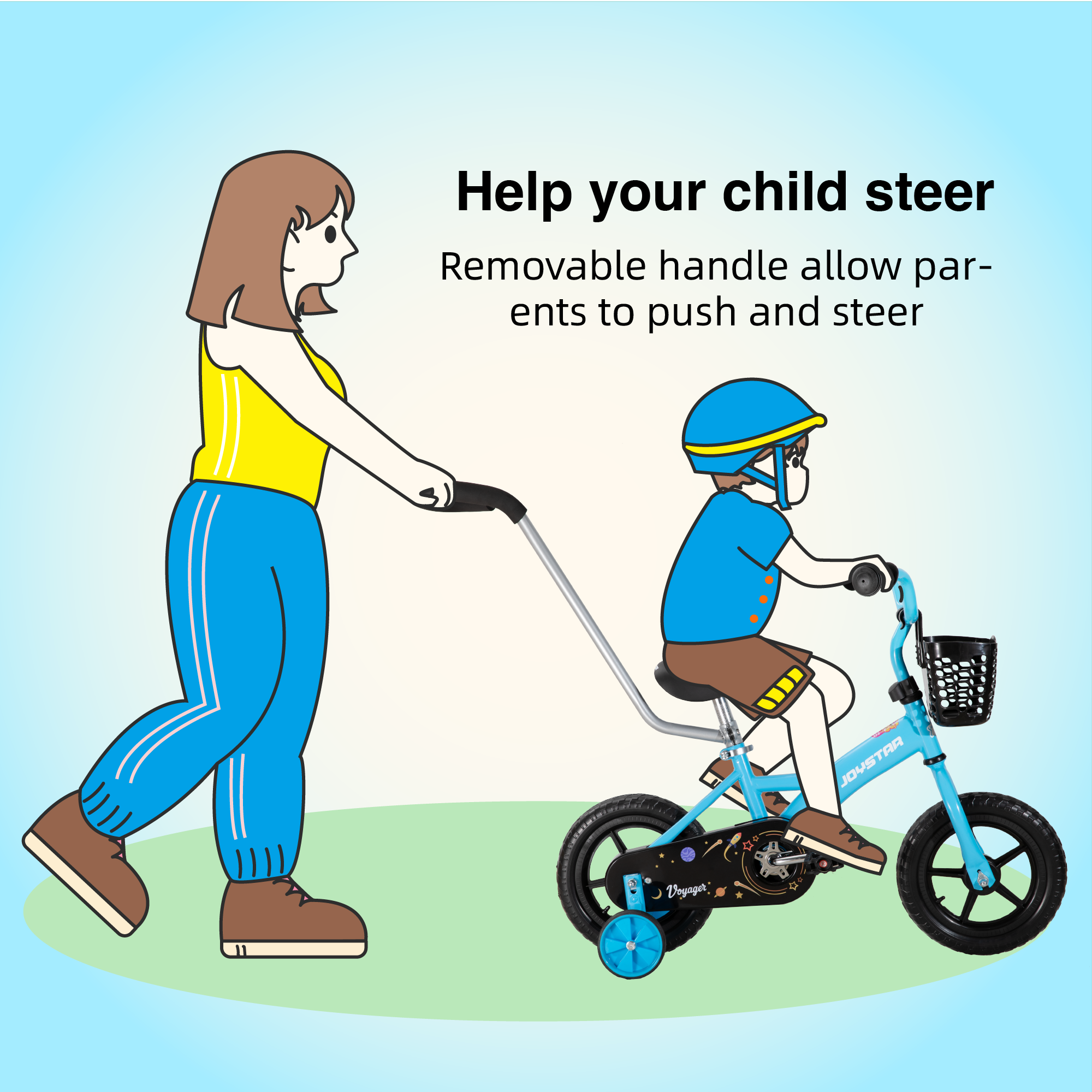 Help your child steer  
Removable handle allows parents to push and steer JOYSTAR!