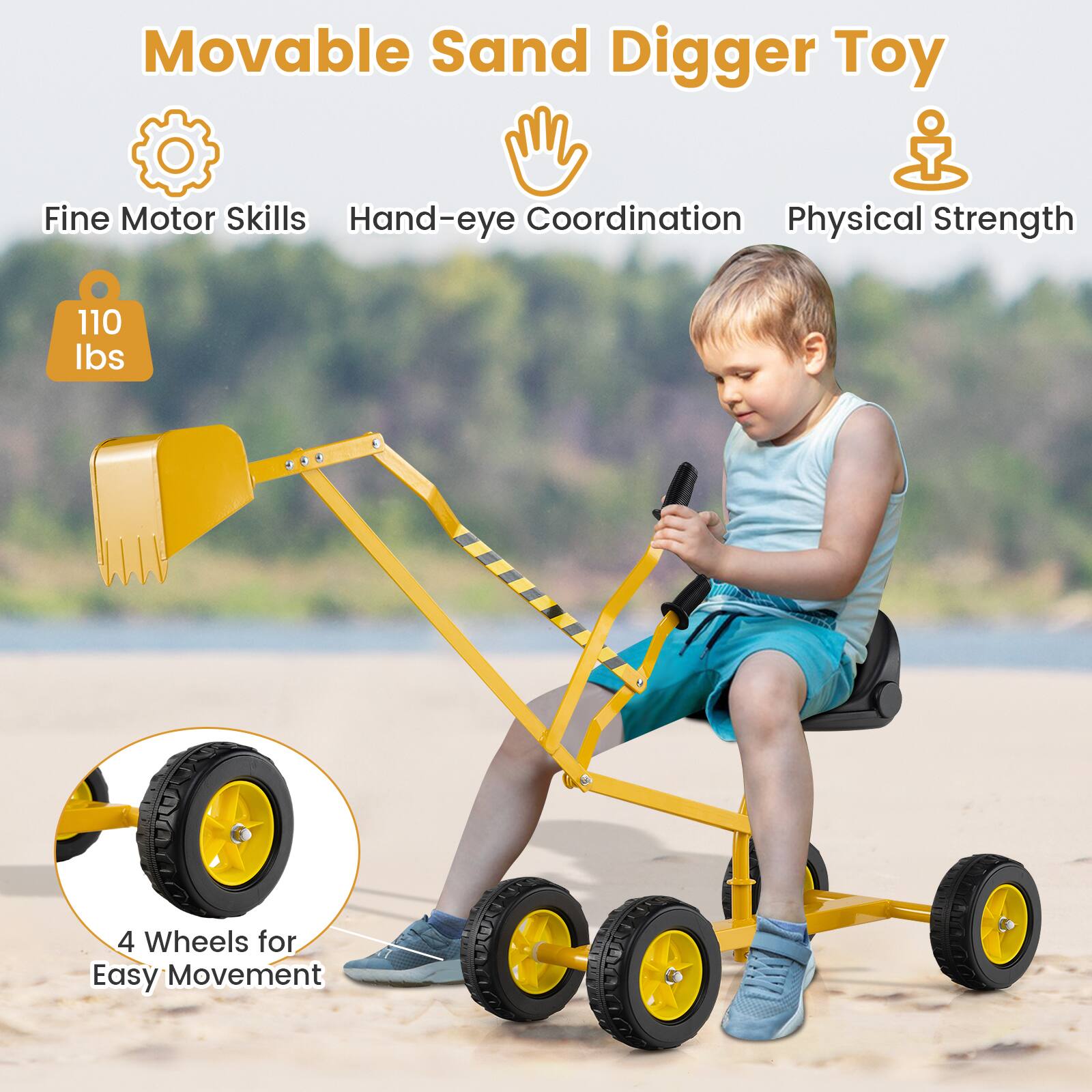 Movable Sand Digger Toy

- Fine Motor Skills
- Hand-eye Coordination
- Physical Strength

110 lbs

4 Wheels for Easy Movement