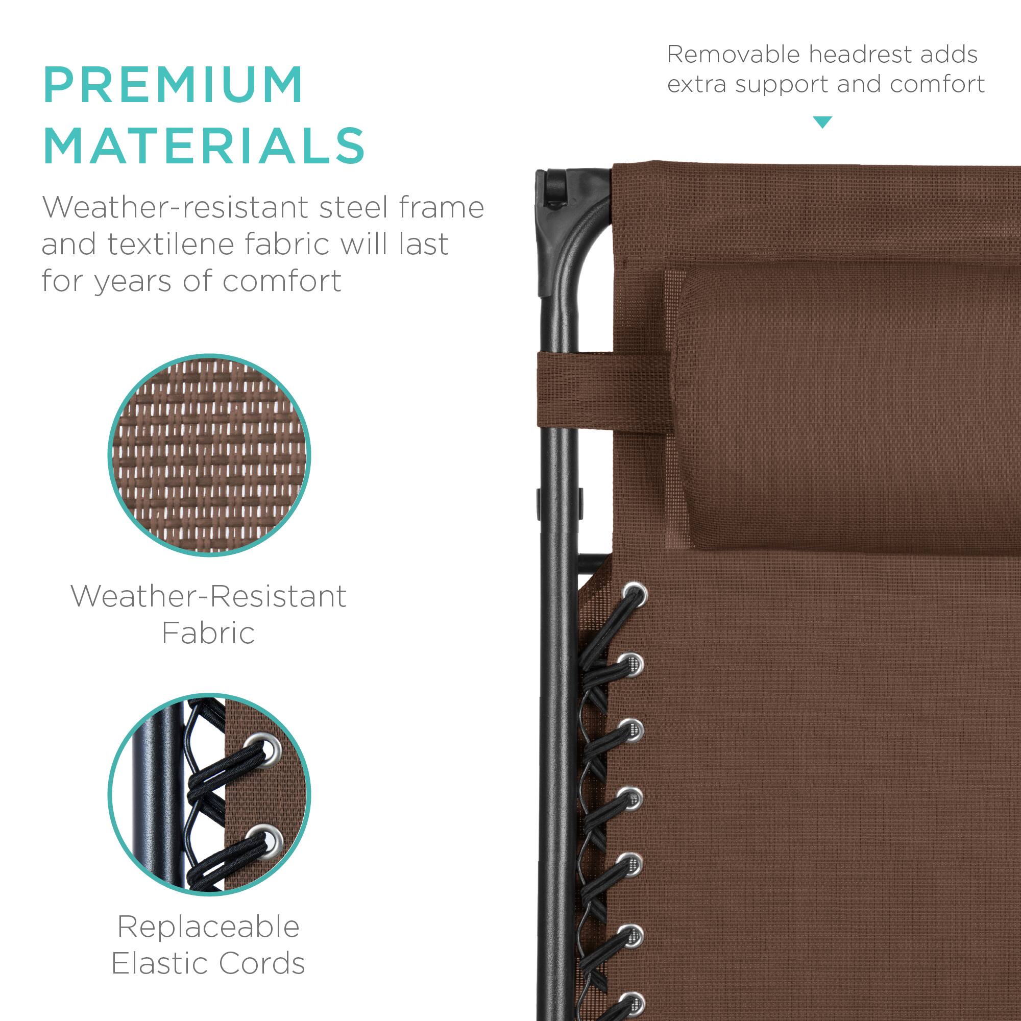 PREMIUM MATERIALS

Weather-resistant steel frame and textilene fabric will last for years of comfort

Removable headrest adds extra support and comfort

Weather-Resistant Fabric

Replaceable Elastic Cords