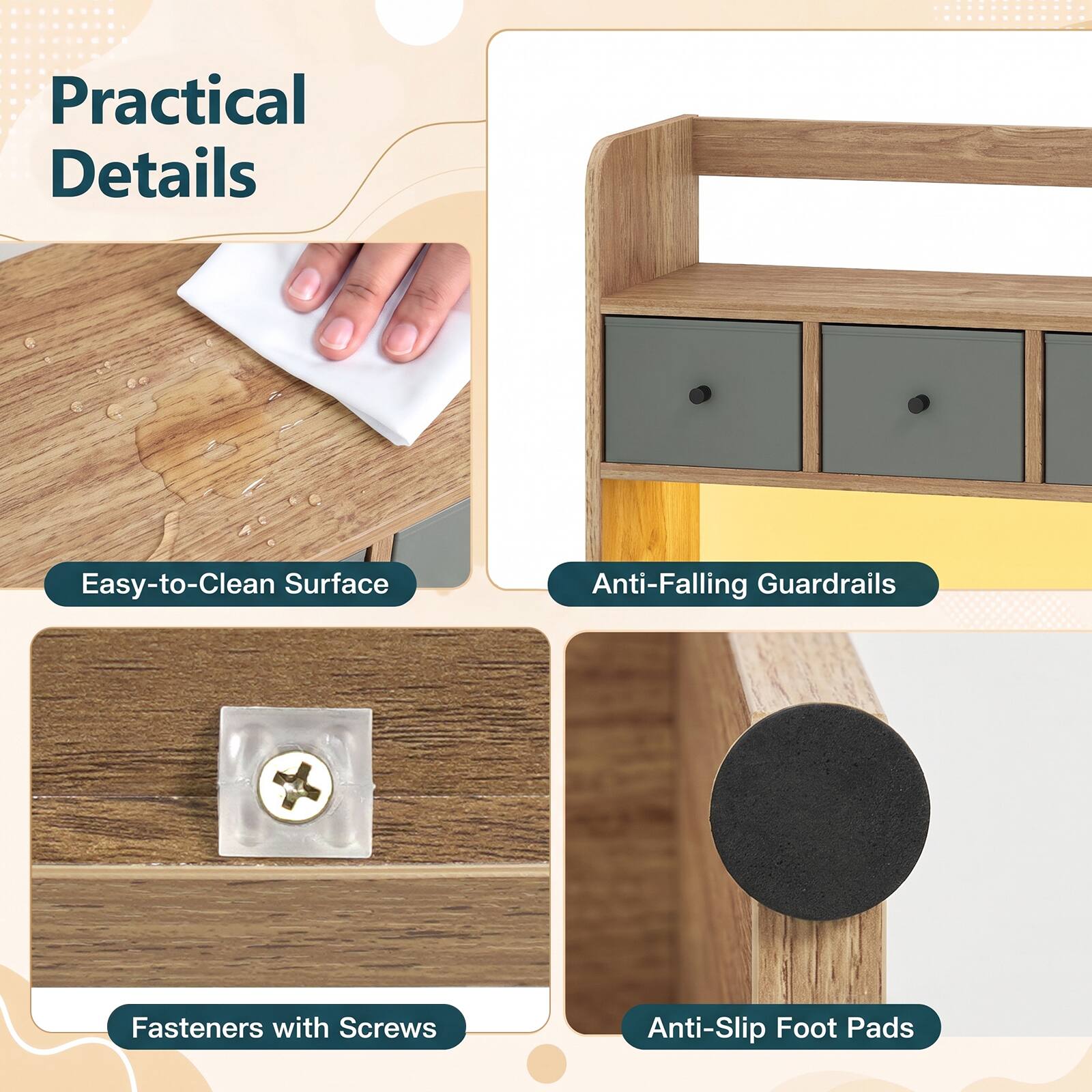 Practical Details

- Easy-to-Clean Surface
- Anti-Falling Guardrails
- Fasteners with Screws
- Anti-Slip Foot Pads