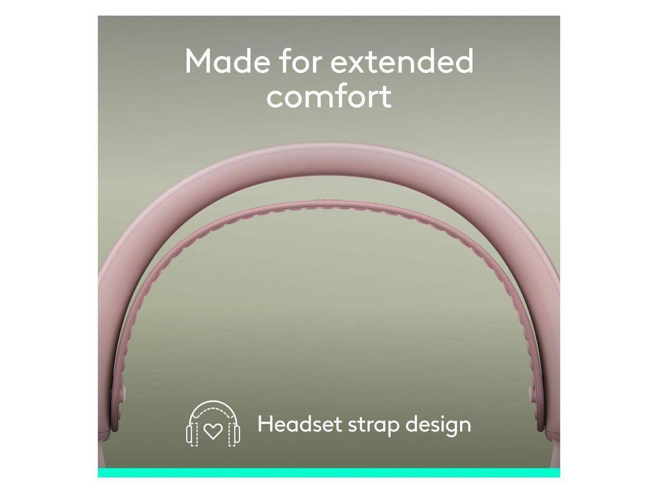 Made for extended comfort  
Headset strap design