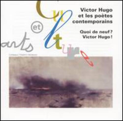 Victor Hugo et les poètes contemporains  
Quoi de neuf? Victor Hugo!