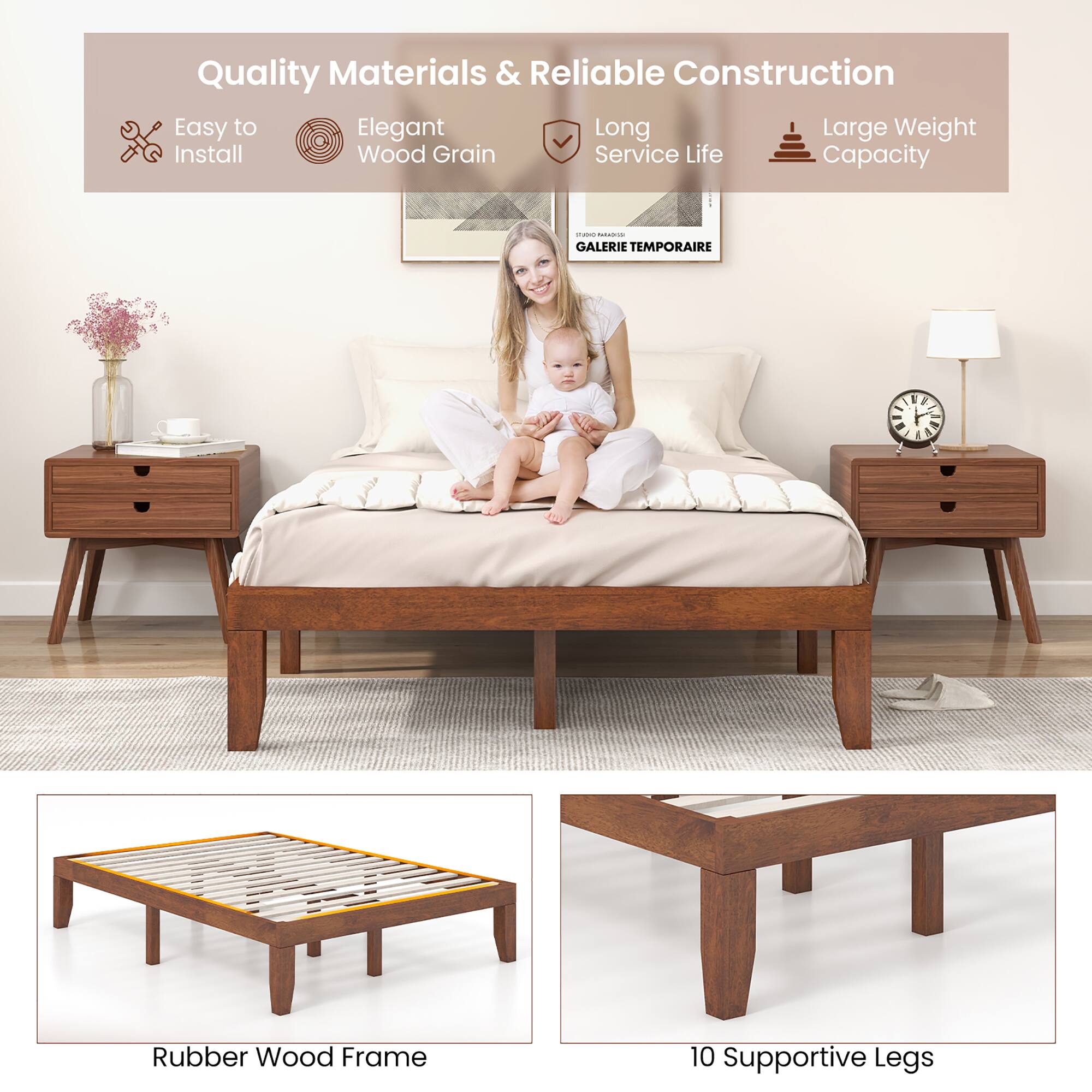 Quality Materials & Reliable Construction

- Easy to Install
- Elegant Wood Grain
- Long Service Life
- Large Weight Capacity

Rubber Wood Frame

10 Supportive Legs