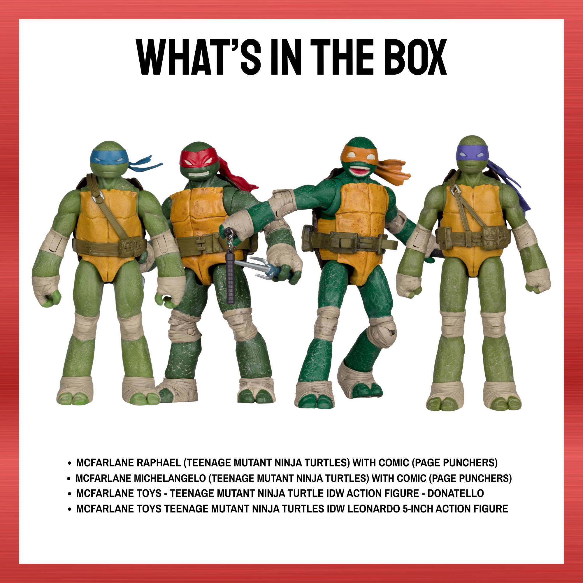 WHAT'S IN THE BOX

- MCFARLANE RAPHAEL (TEENAGE MUTANT NINJA TURTLES) WITH COMIC (PAGE PUNCHERS)
- MCFARLANE MICHELANGELO (TEENAGE MUTANT NINJA TURTLES) WITH COMIC (PAGE PUNCHERS)
- MCFARLANE TOYS TEENAGE MUTANT NINJA TURTLE IDW ACTION FIGURE - DONATELLO
- MCFARLANE TOYS TEENAGE MUTANT NINJA TURTLES IDW LEONARDO 5-INCH ACTION FIGURE
