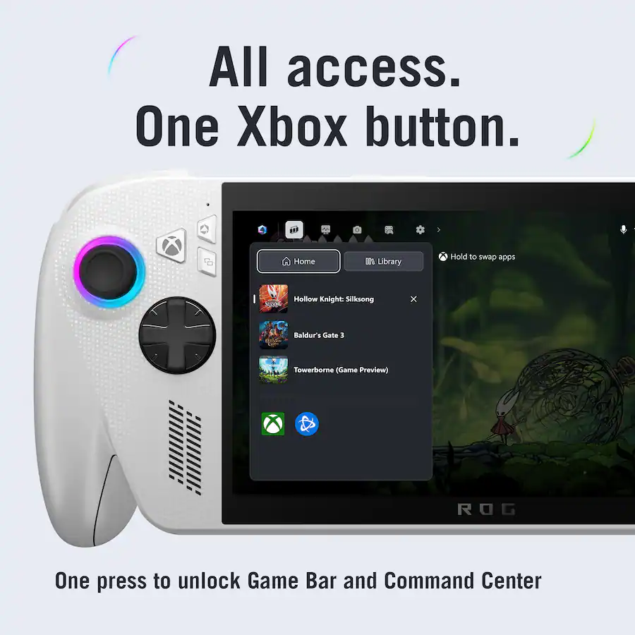 All access.
One Xbox button.
Home
Library
Hold to swap apps
Hollow Knight: Silksong
Baldur's Gate 3
Towerborne (Game Preview)
One press to unlock Game Bar and Command Center