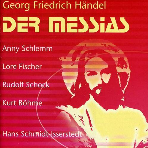 Georg Friedrich Händel  
DER MESSIAS  

Anny Schlemm  
Lore Fischer  
Rudolf Schock  
Kurt Böhm  
Hans Schmidt-Isserstedt
