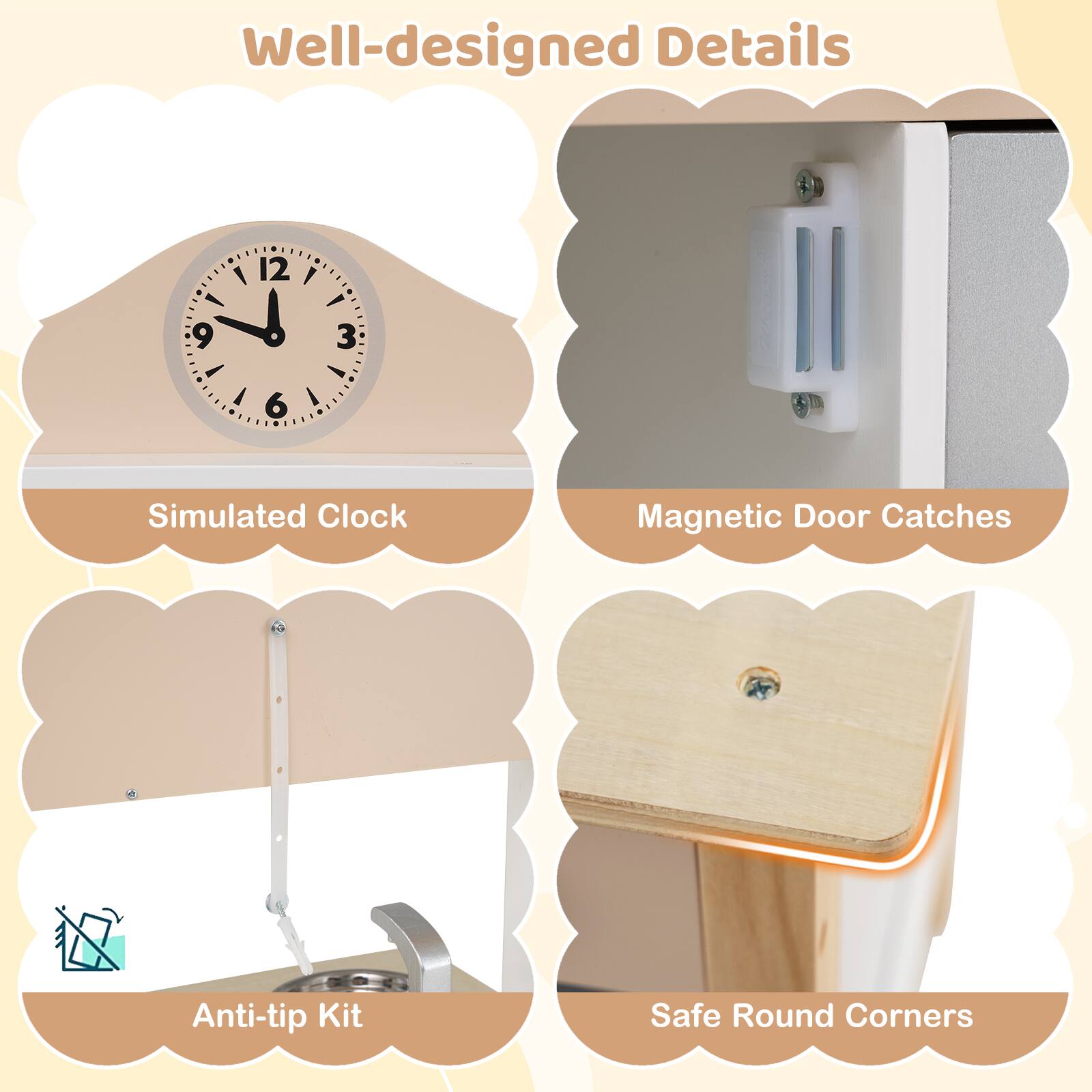 Well-designed Details

- Simulated Clock
- Magnetic Door Catches
- Anti-tip Kit
- Safe Round Corners