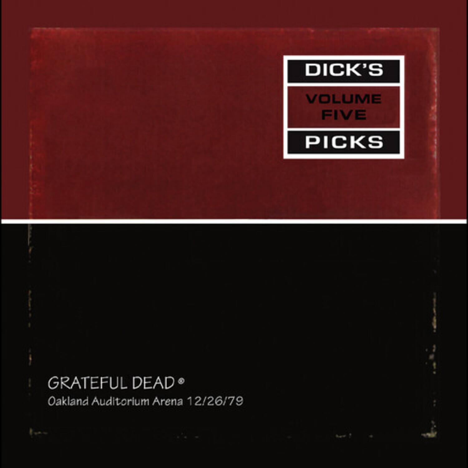 DICK'S VOLUME FIVE PICKS  
GRATEFUL DEAD  
Oakland Auditorium Arena 12/26/79