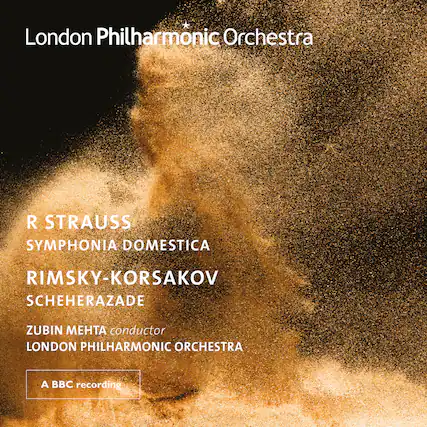 London Philharmonic Orchestra
R STRAUSS
SYMPHONIA DOMESTICA
RIMSKY-KORSAKOV
SCHEHERAZADE
ZUBIN MEHTA conductor
LONDON PHILHARMONIC ORCHESTRA
A BBC recording