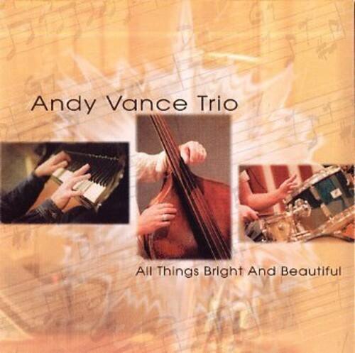 Andy Vance - All Things Bright & Beautiful   - COMPACT DISCS [CD] price history on PriceWatchPro