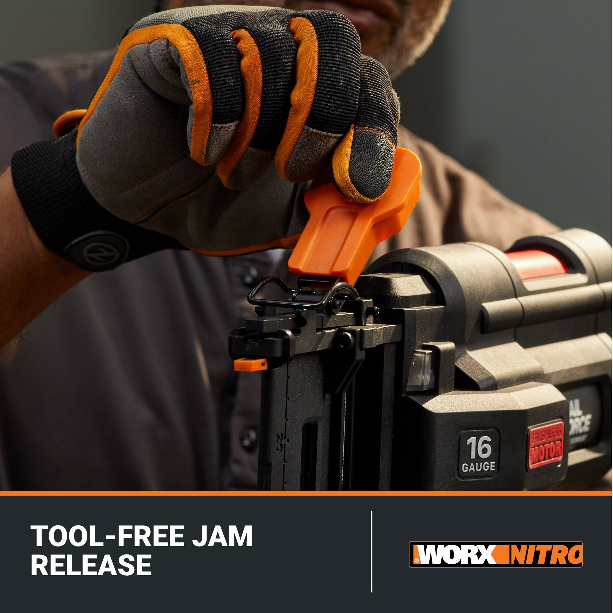 16 GAUGE ALUMINUM TRIM MOTOR  
TOOL-FREE JAM RELEASE  
WORX NITRO