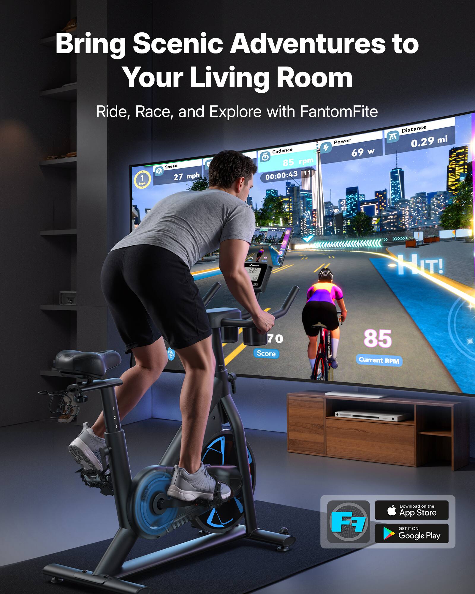 Bring Scenic Adventures to Your Living Room  
Ride, Race, and Explore with FantomFite  

Distance: 0.29 mi  
Cadence: 85 rpm  
Power: 69 W  
Speed: 27 mph  
Time: 00:00:43  

Score: 70  
Current RPM: 85  

Download on the App Store  
GET IT ON Google Play