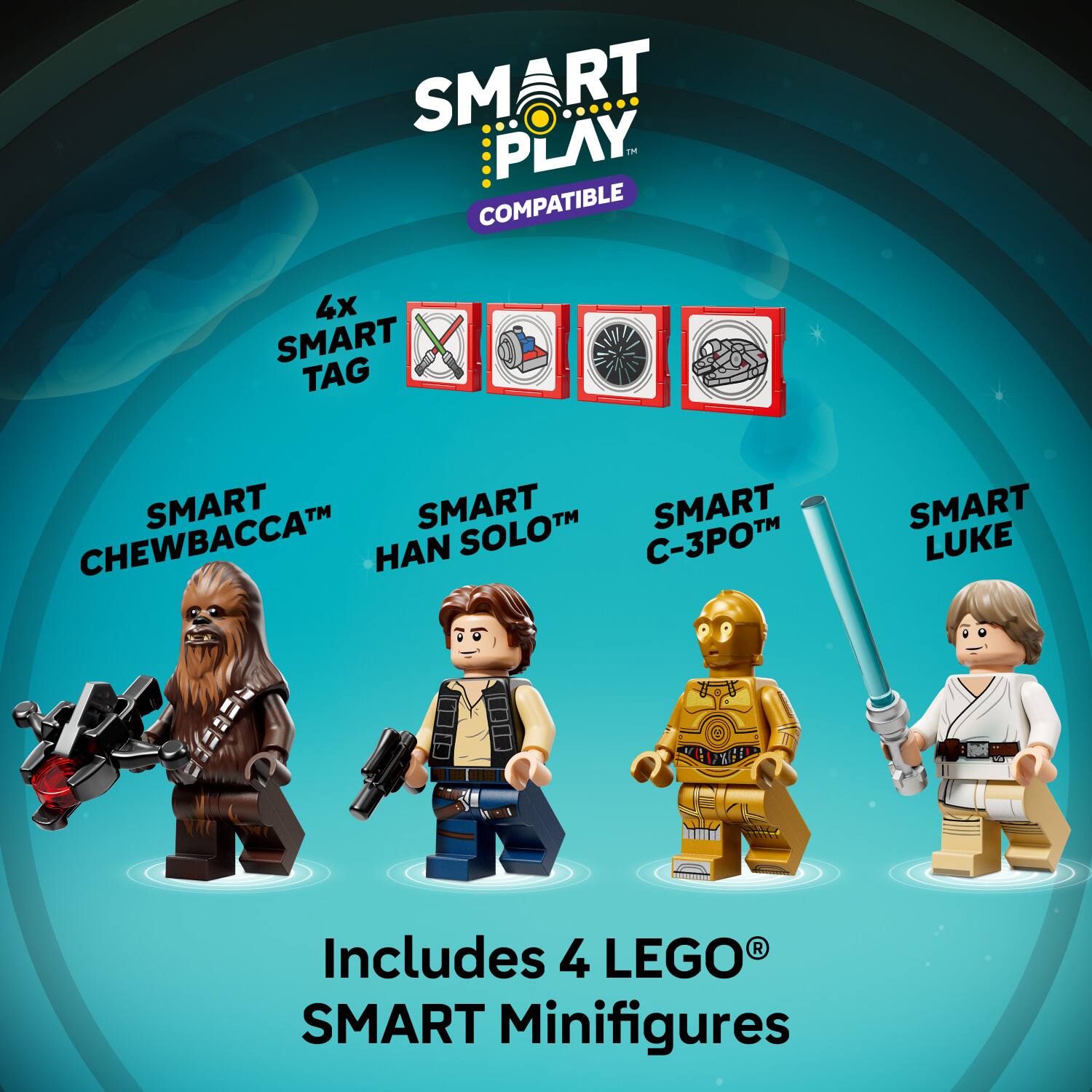 SMART PLAY COMPATIBLE  
4x SMART TAG  
SMART CHEWBACCATM  
SMART HAN SOLOTM  
SMART C-3POTM  
SMART LUKE  
Includes 4 LEGO SMART Minifigures