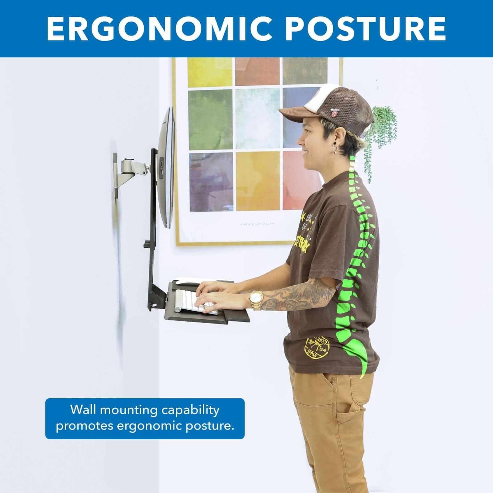 ERGONOMIC POSTURE

Wall mounting capability promotes ergonomic posture.