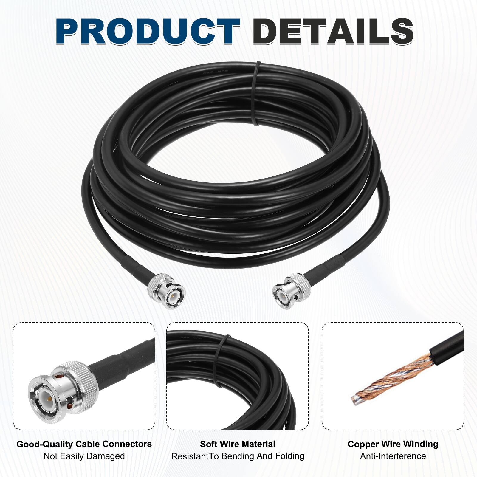 PRODUCT DETAILS

- Good-Quality Cable Connectors
  - Not Easily Damaged

- Soft Wire Material
  - Resistant to Bending and Folding

- Copper Wire Winding
  - Anti-Interference