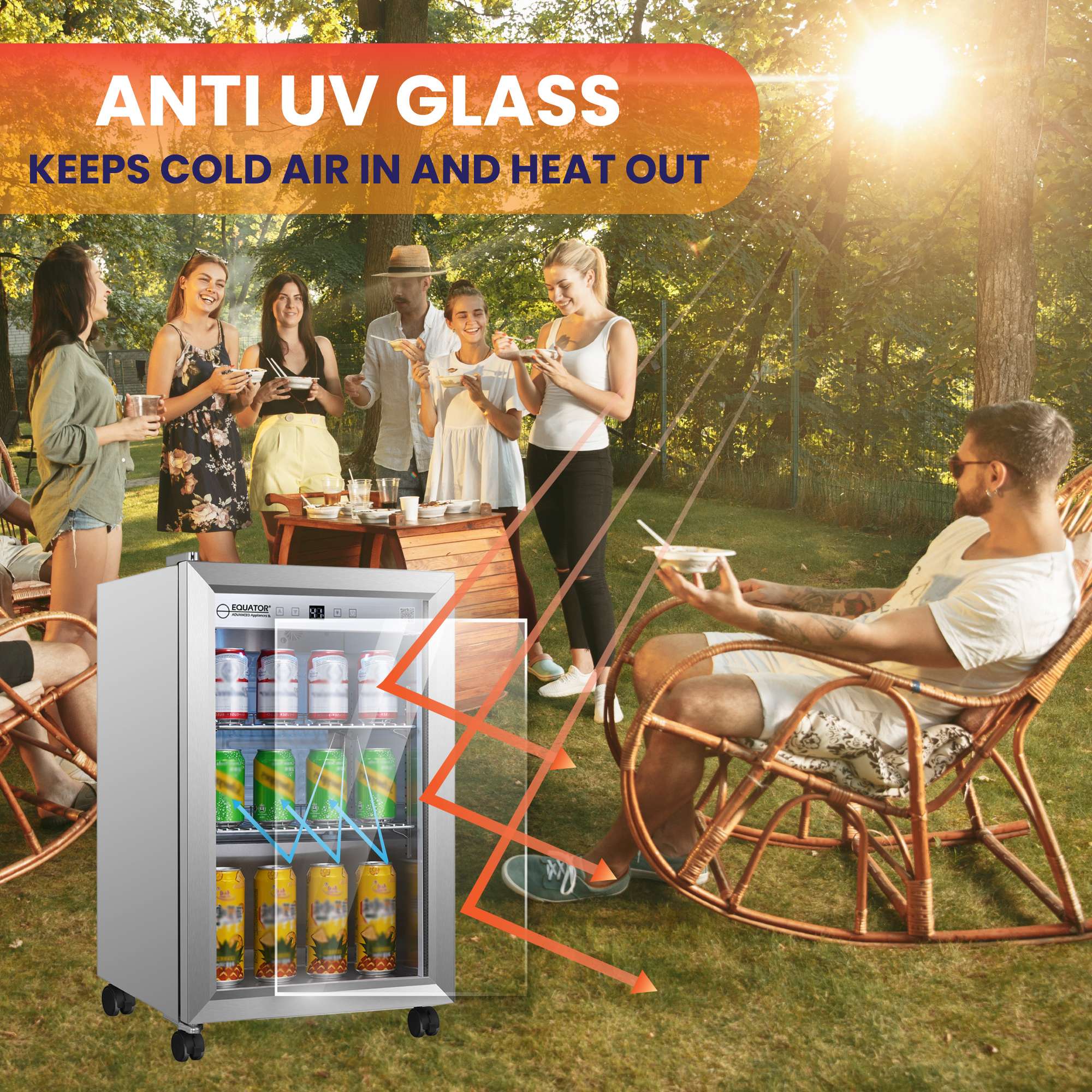 ANTI UV GLASS  
KEEPS COLD AIR IN AND HEAT OUT