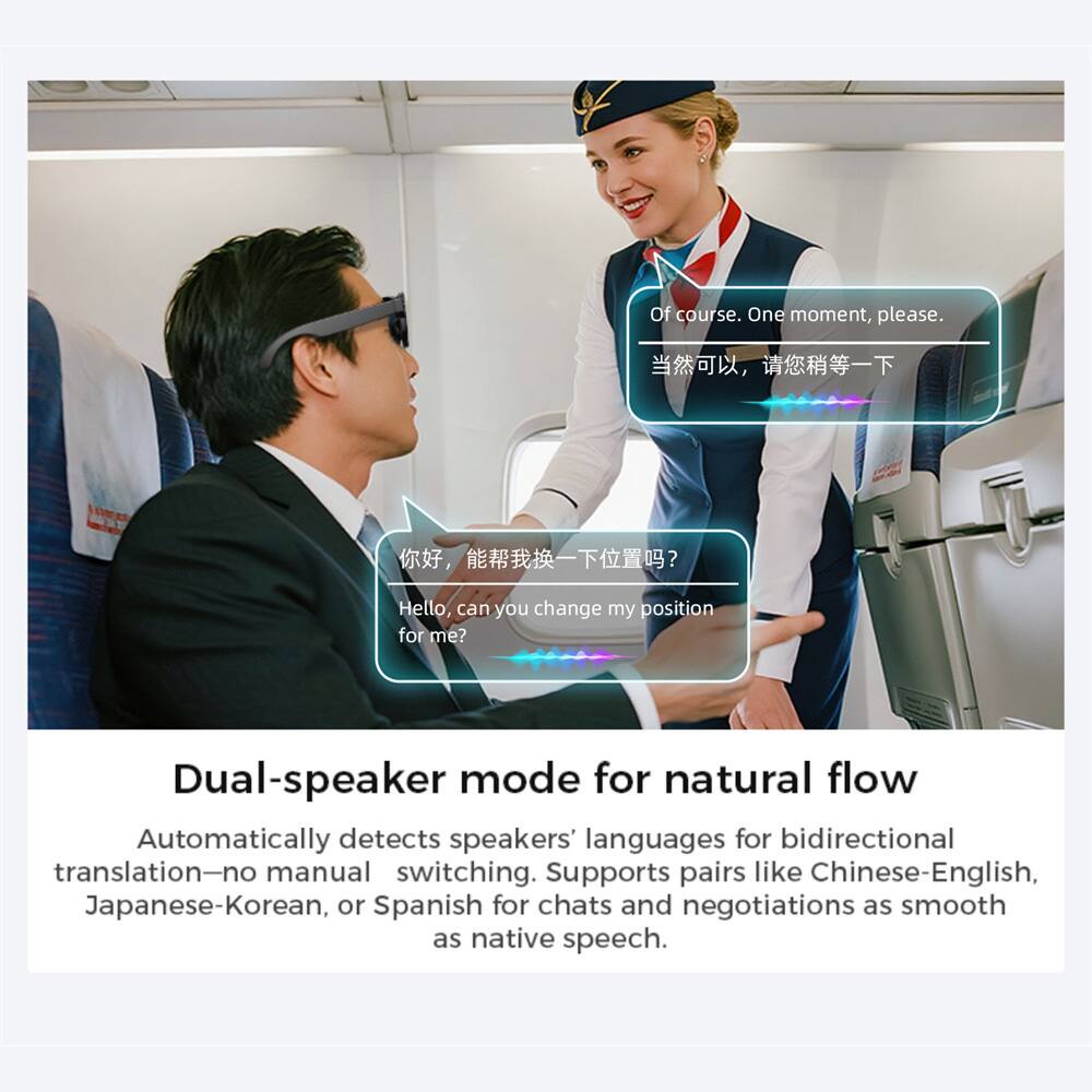 Of course. One moment, please.  
你好，能帮我换一下位置吗？  
Hello, can you change my position for me?  
Dual-speaker mode for natural flow  
Automatically detects speakers' languages for bidirectional translation—no manual switching.  
Supports pairs like Chinese-English, Japanese-Korean, or Spanish for chats and negotiations as smooth as native speech.