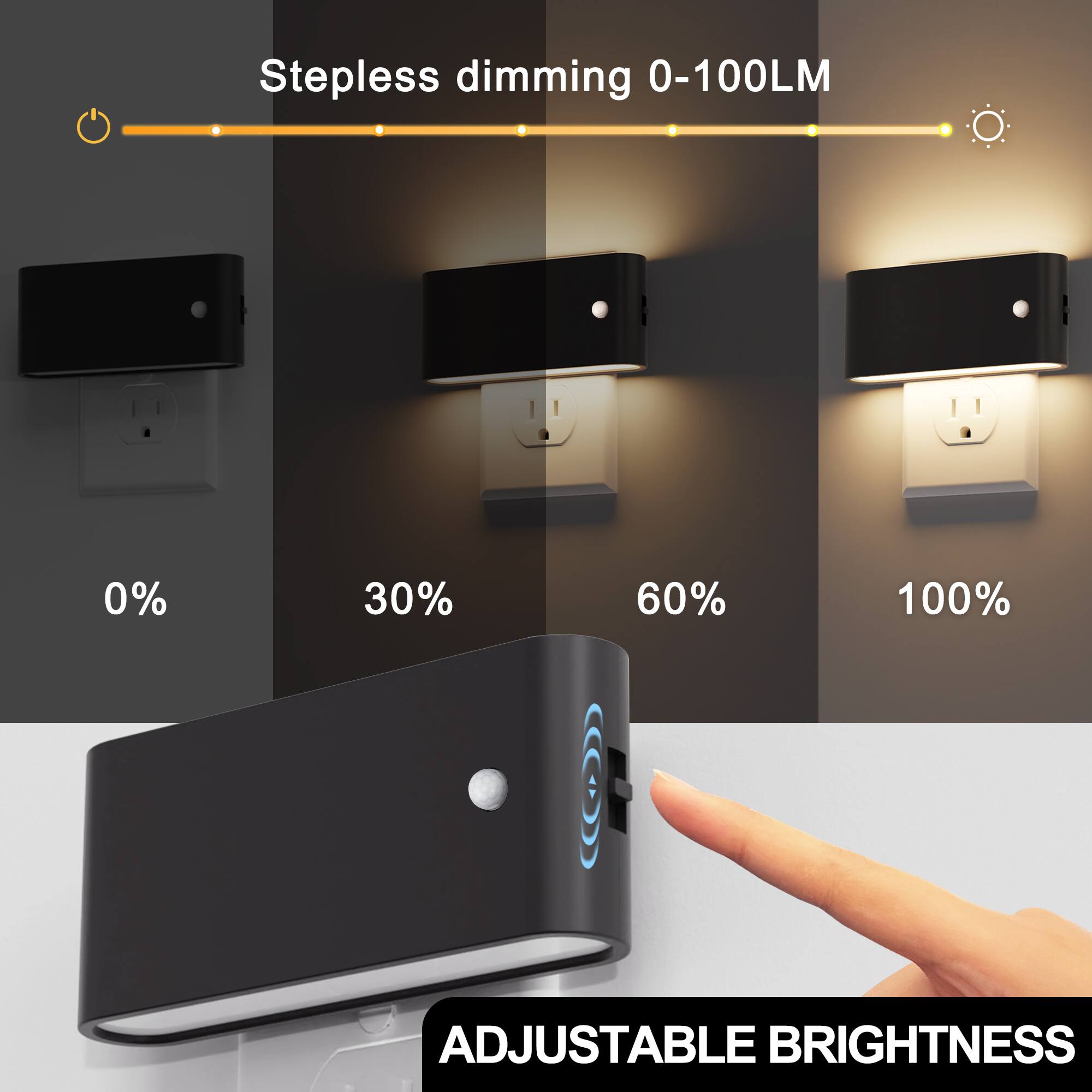 Stepless dimming 0-100LM

0%
30%
60%
100%

ADJUSTABLE BRIGHTNESS