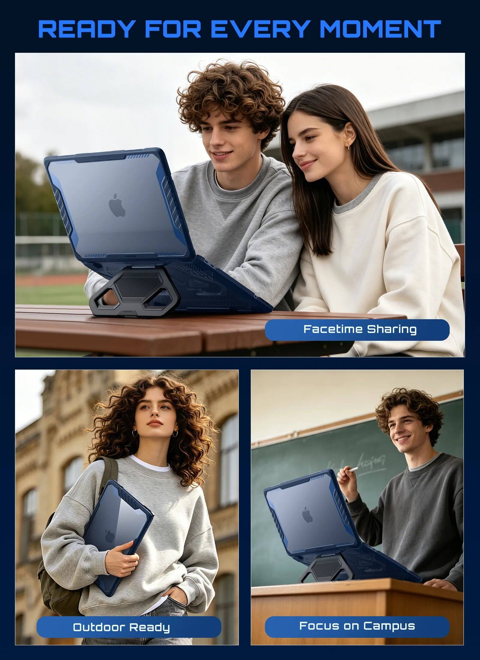 READY FOR EVERY MOMENT

Facetime Sharing

Outdoor Ready

Focus on Campus