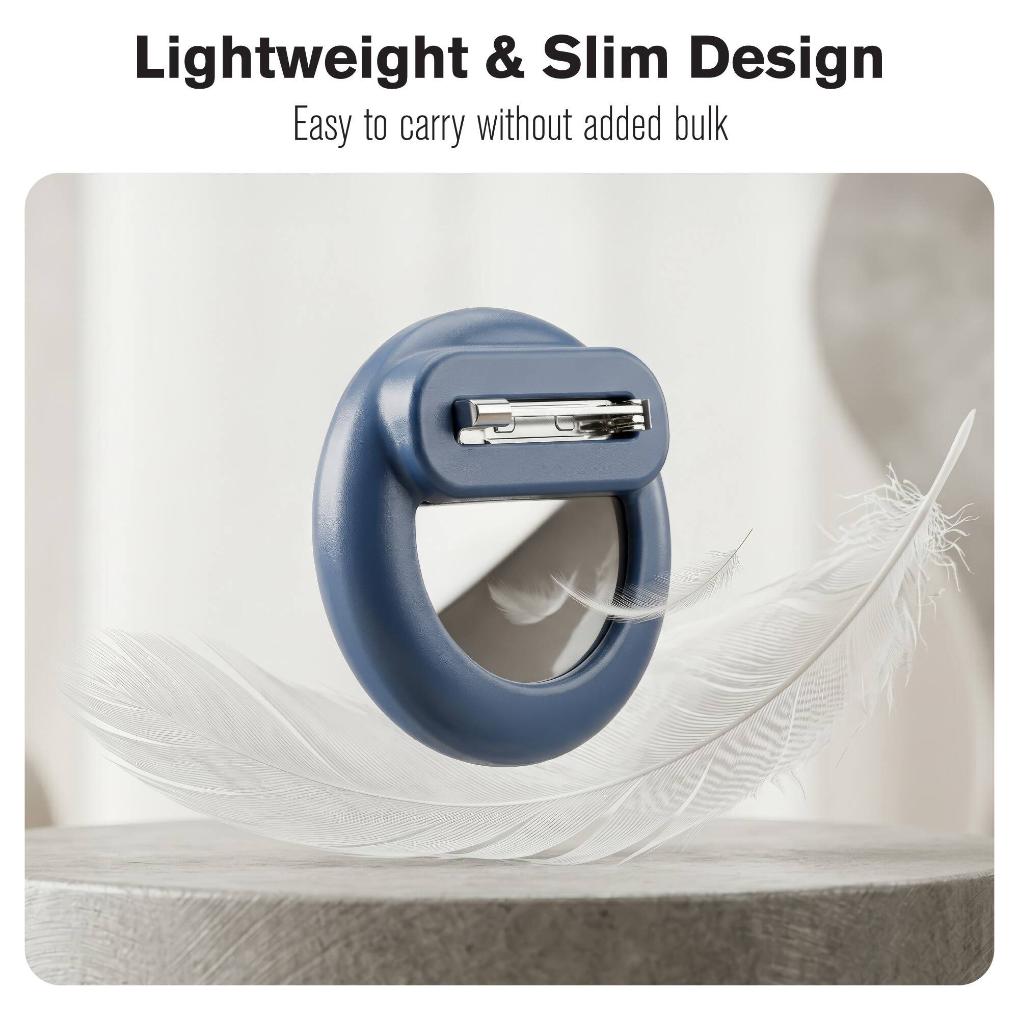 Lightweight & Slim Design  
Easy to carry without added bulk