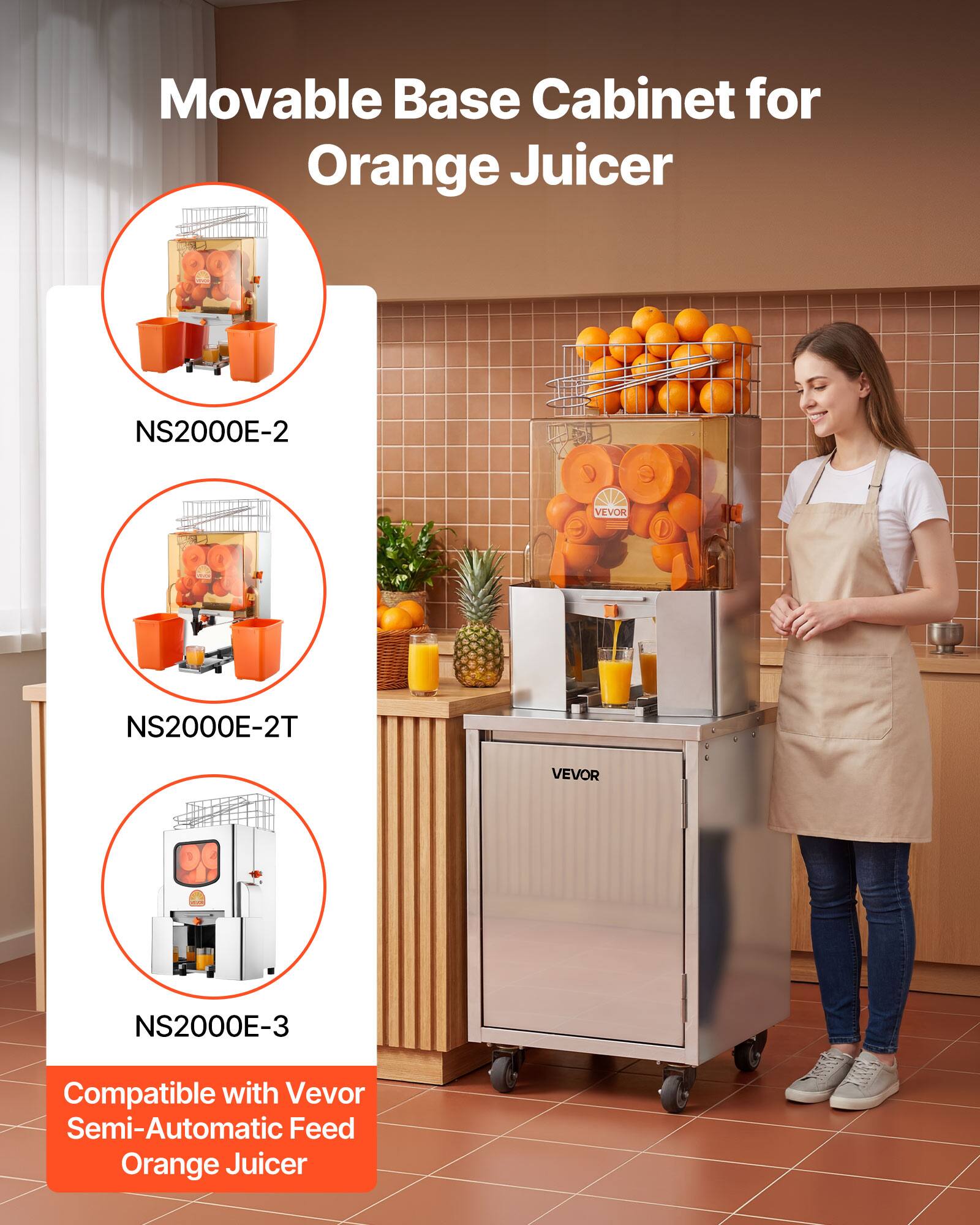 Movable Base Cabinet for Orange Juicer  
NS2000E-2  
VEVOR  
NS2000E-2T  
VEVOR  
NS2000E-3  
Compatible with Vevor Semi-Automatic Feed Orange Juicer