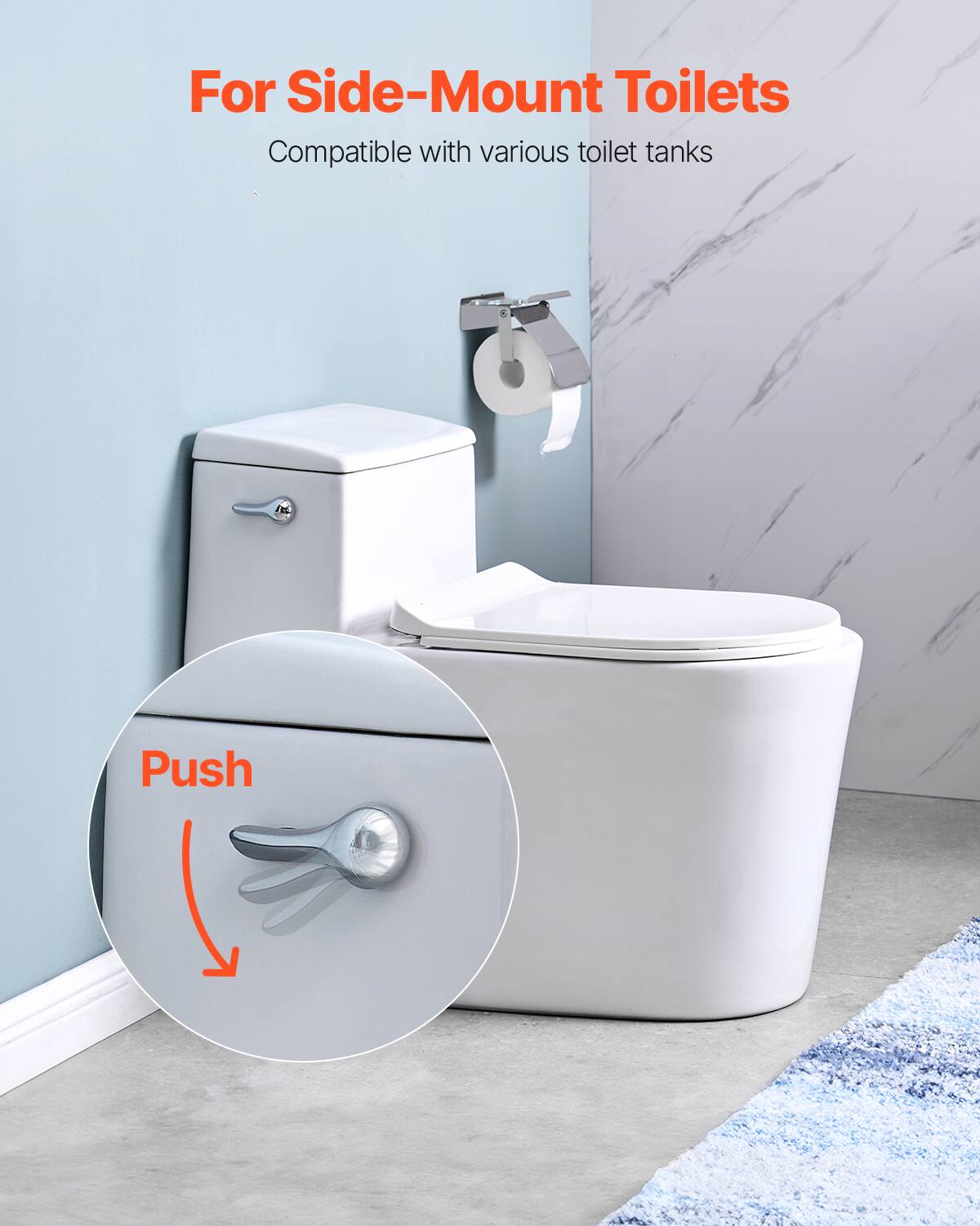 For Side-Mount Toilets  
Compatible with various toilet tanks  

Push