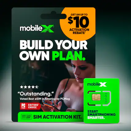 GET AN UP TO $10 ACTIVATION REBATE* BUILD YOUR OWN PLAN.
mobileX "Outstanding." Voted Best eSIM in America by PCMag PC EDITORS' CHOICE
SIM CARD and eSIM SIM ACTIVATION KIT
START SMARTPHONING SMARTER.