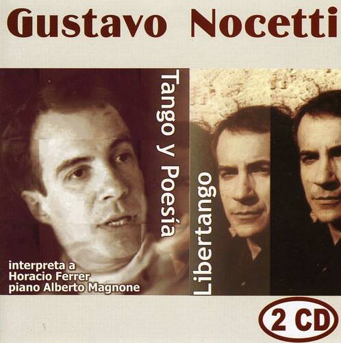 Gustavo Nocetti  
Tango y Poesía  
Libertango  
interpreta a Horacio Ferrer  
piano Alberto Magnone  
2 CD
