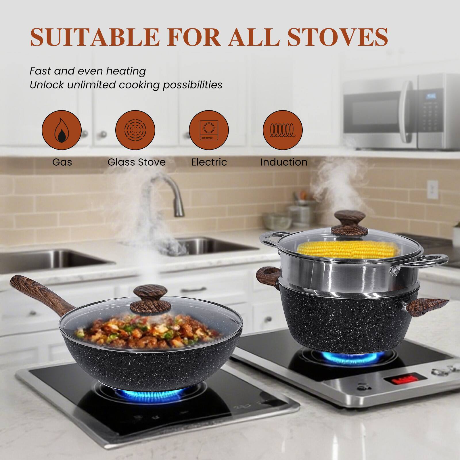 SUITABLE FOR ALL STOVES

Fast and even heating  
Unlock unlimited cooking possibilities

- Gas
- Glass Stove
- Electric
- Induction