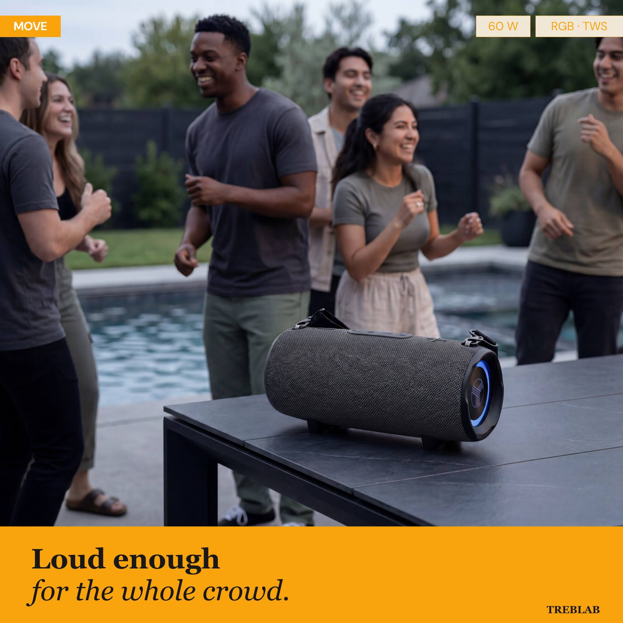 MOVE 60 W RGB TWS  
Loud enough for the whole crowd.  
TREBLAB