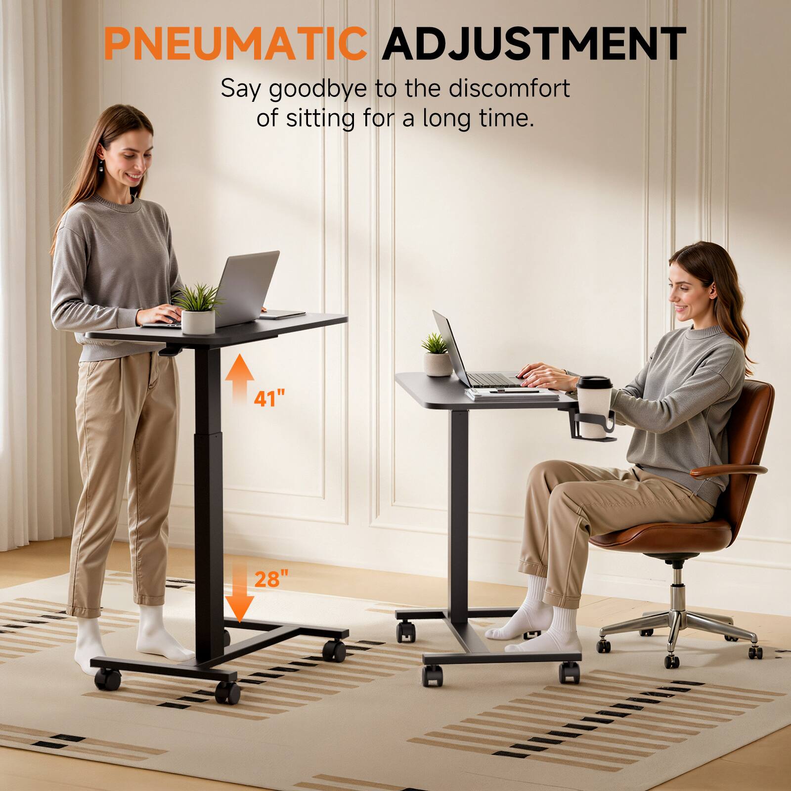 PNEUMATIC ADJUSTMENT  
Say goodbye to the discomfort of sitting for a long time.  

41"  
28"