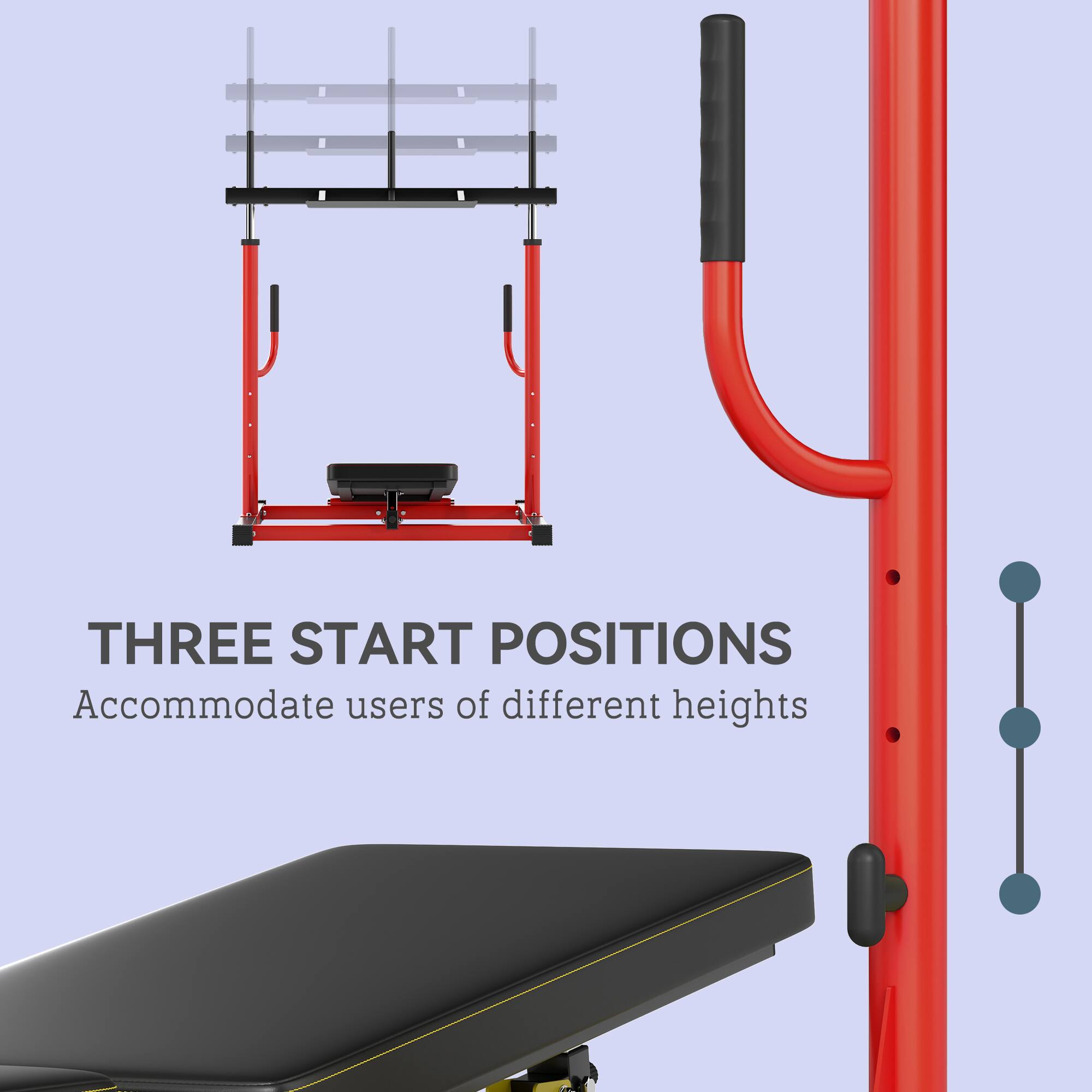 THREE START POSITIONS
Accommodate users of different heights