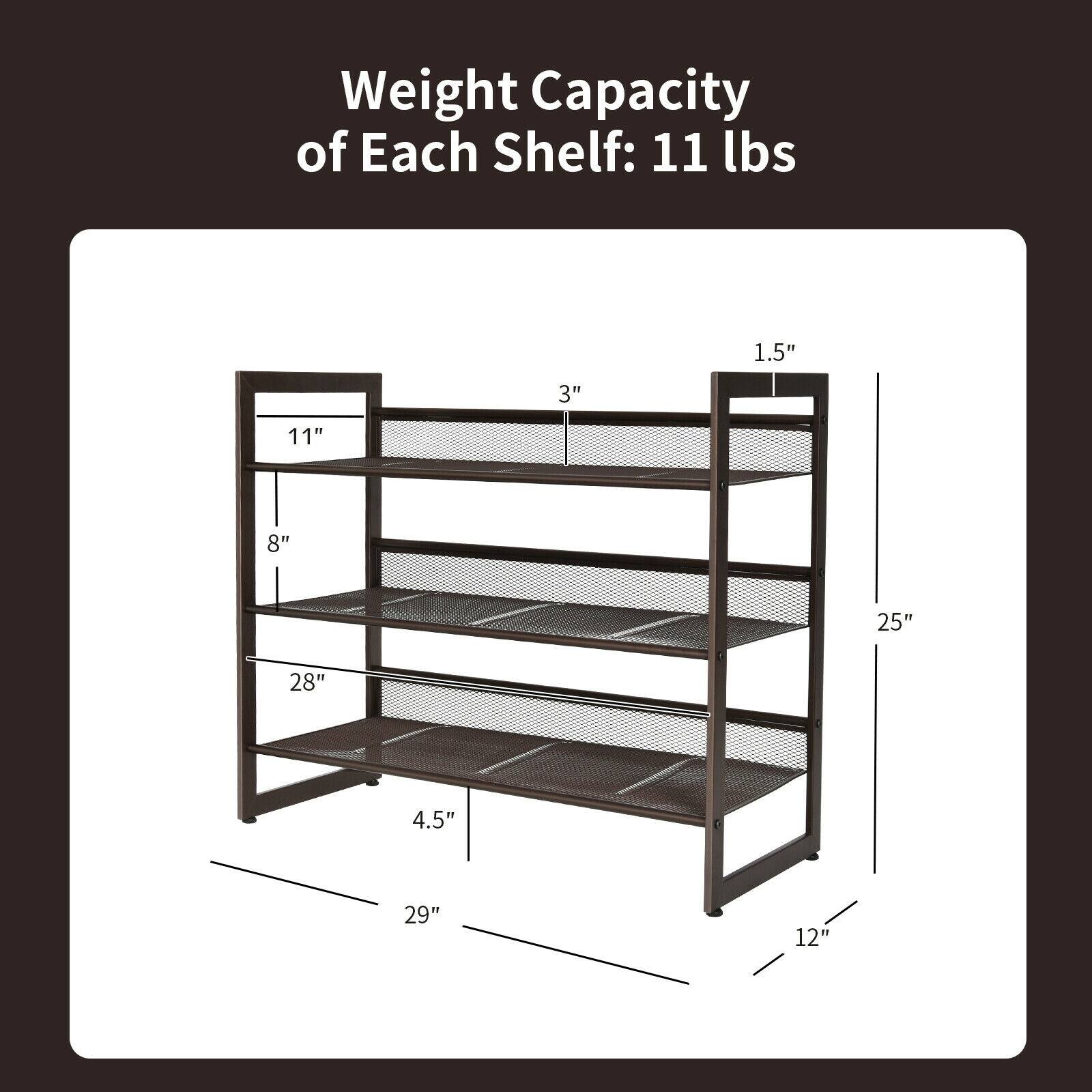 Weight Capacity of Each Shelf: 11 lbs

Dimensions:
- Height: 25"
- Width: 29"
- Depth: 12"
- Shelf spacing: 1.5"
- Shelf width: 11"
- Shelf depth: 8"
- Shelf height: 4.5"
