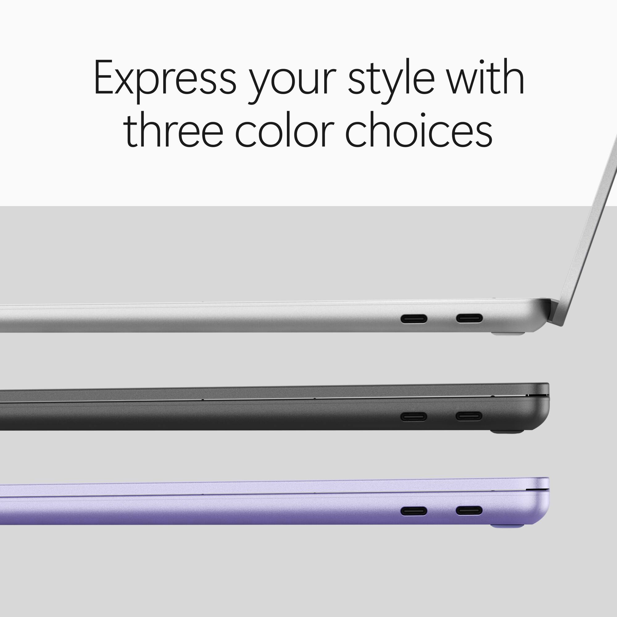 Express your style with three color choices