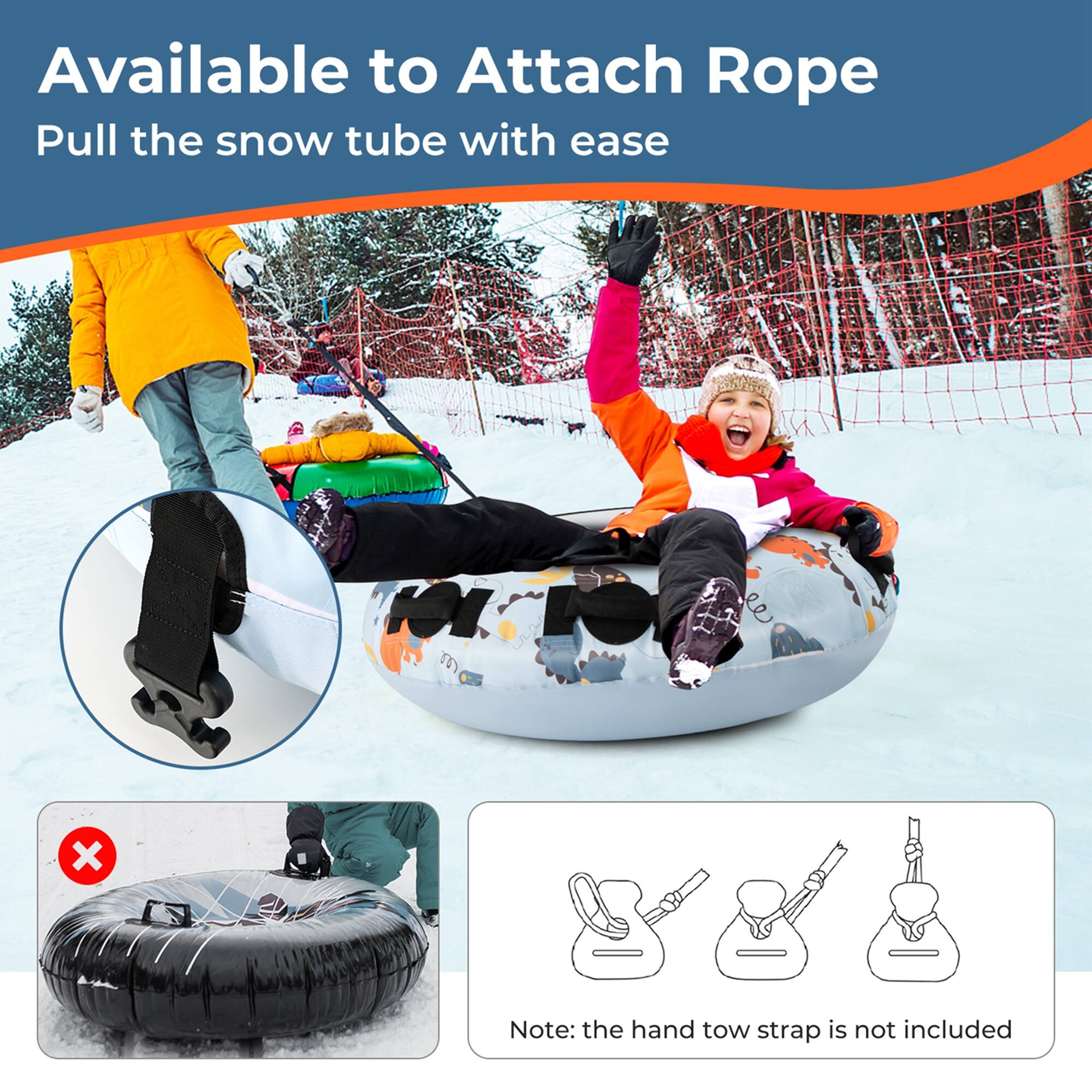 Available to Attach Rope Pull the snow tube with ease. Note: the hand tow strap is not included.