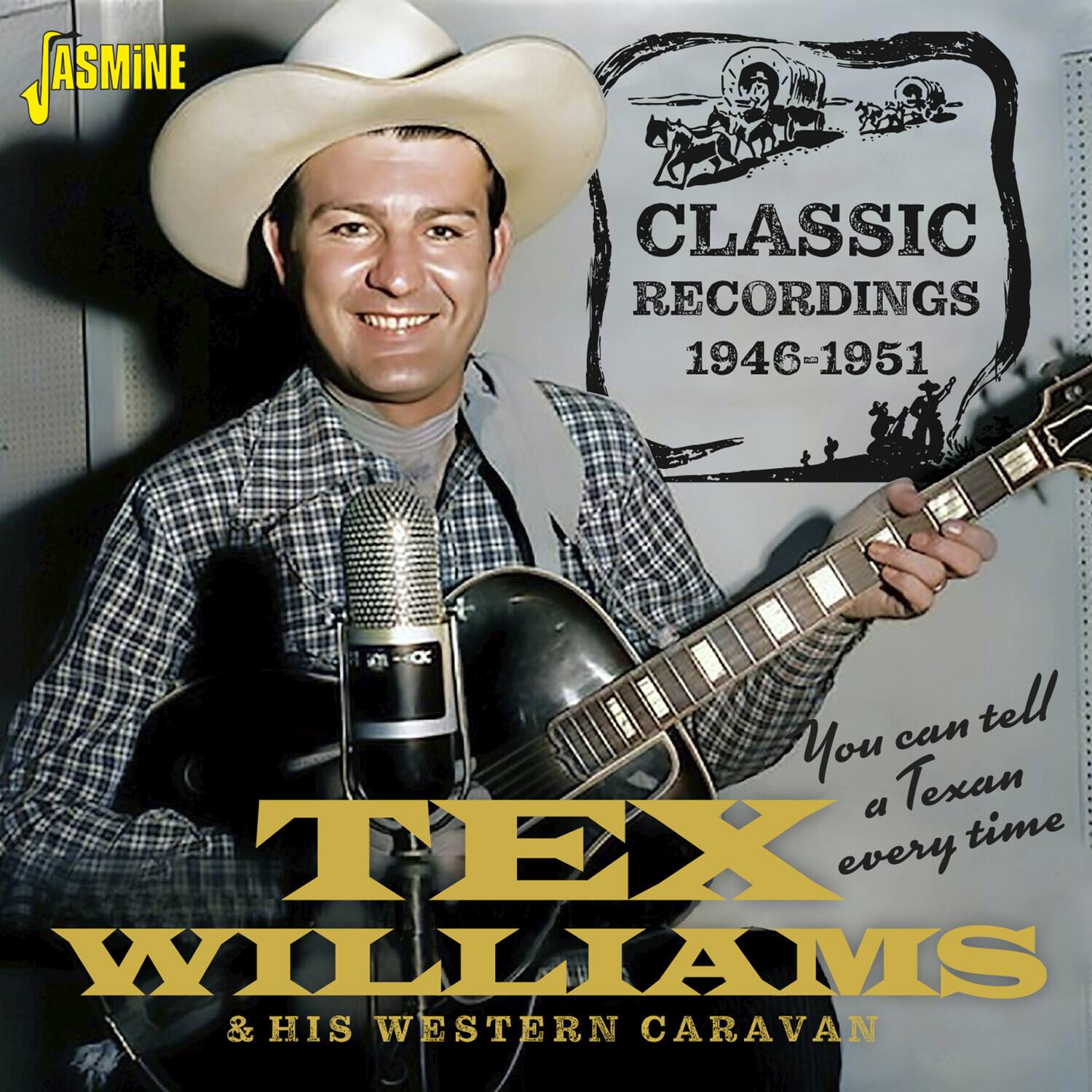 JASMINE  
CLASSIC RECORDINGS 1946-1951  
You can tell a Texan every time  
TEX WILLIAMS & HIS WESTERN CARAVAN