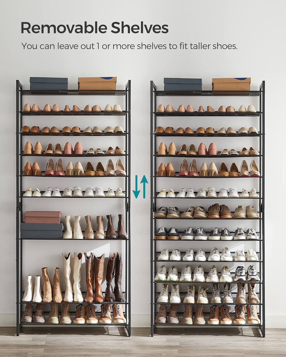 Removable Shelves  
You can leave out 1 or more shelves to fit taller shoes.