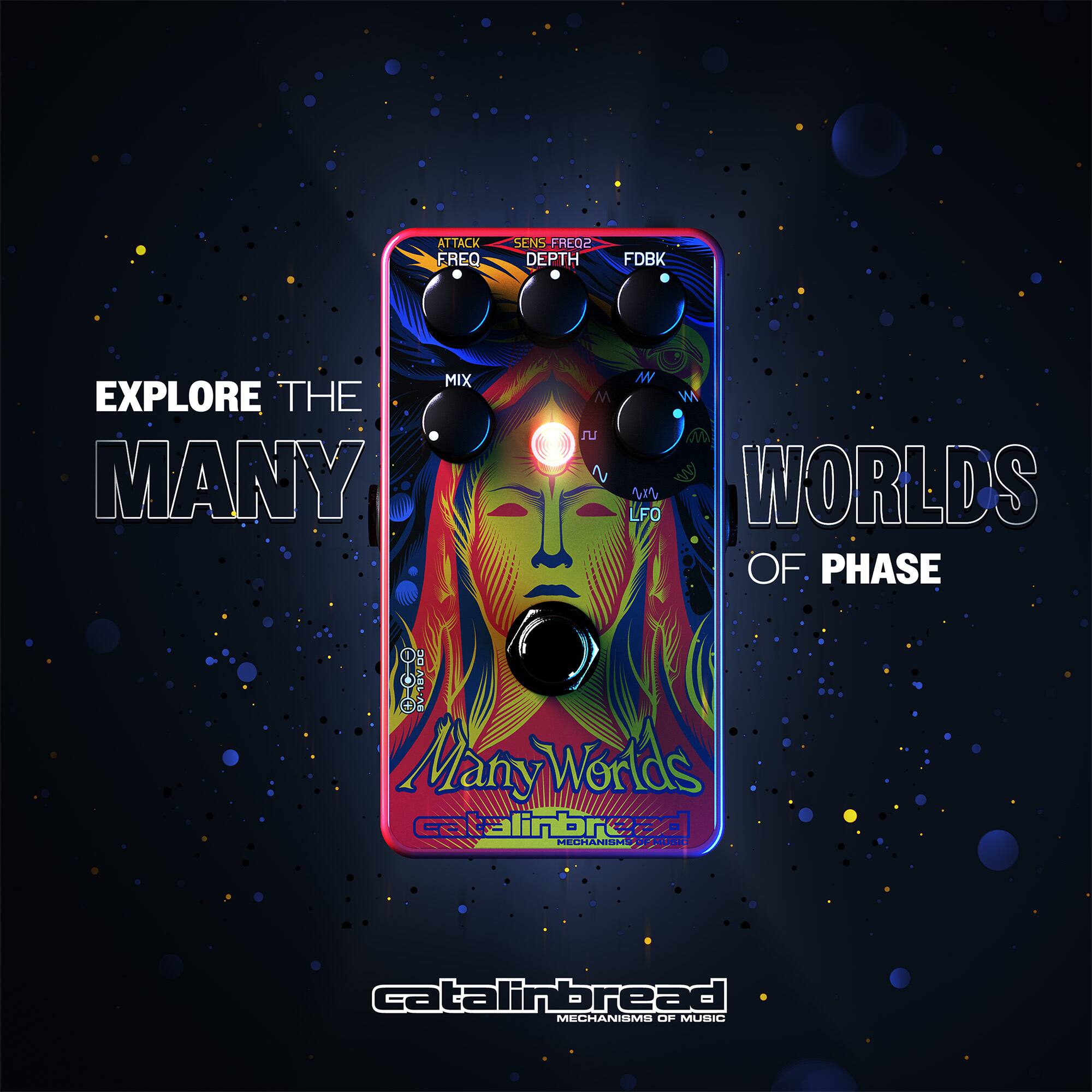 EXPLORE THE MANY WORLDS OF PHASE

FREQ SENS FRED2 DEPTH FDBK MIX

catalinbread
MECHANISMS OF MUSIC