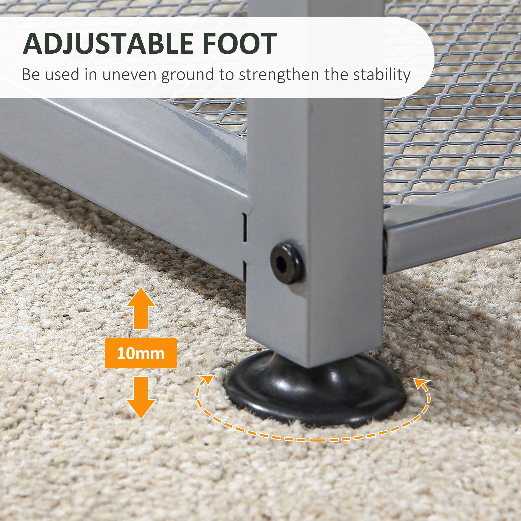 ADJUSTABLE FOOT  
Be used in uneven ground to strengthen the stability  

10mm